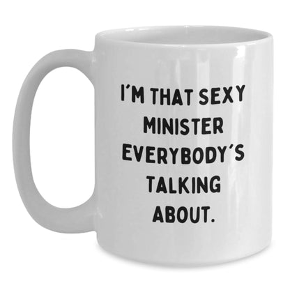 Sexy Minister White Coffee Mug Gifts from Friends to Minister - Funny Quote - Christmas Unique Gifts - Main