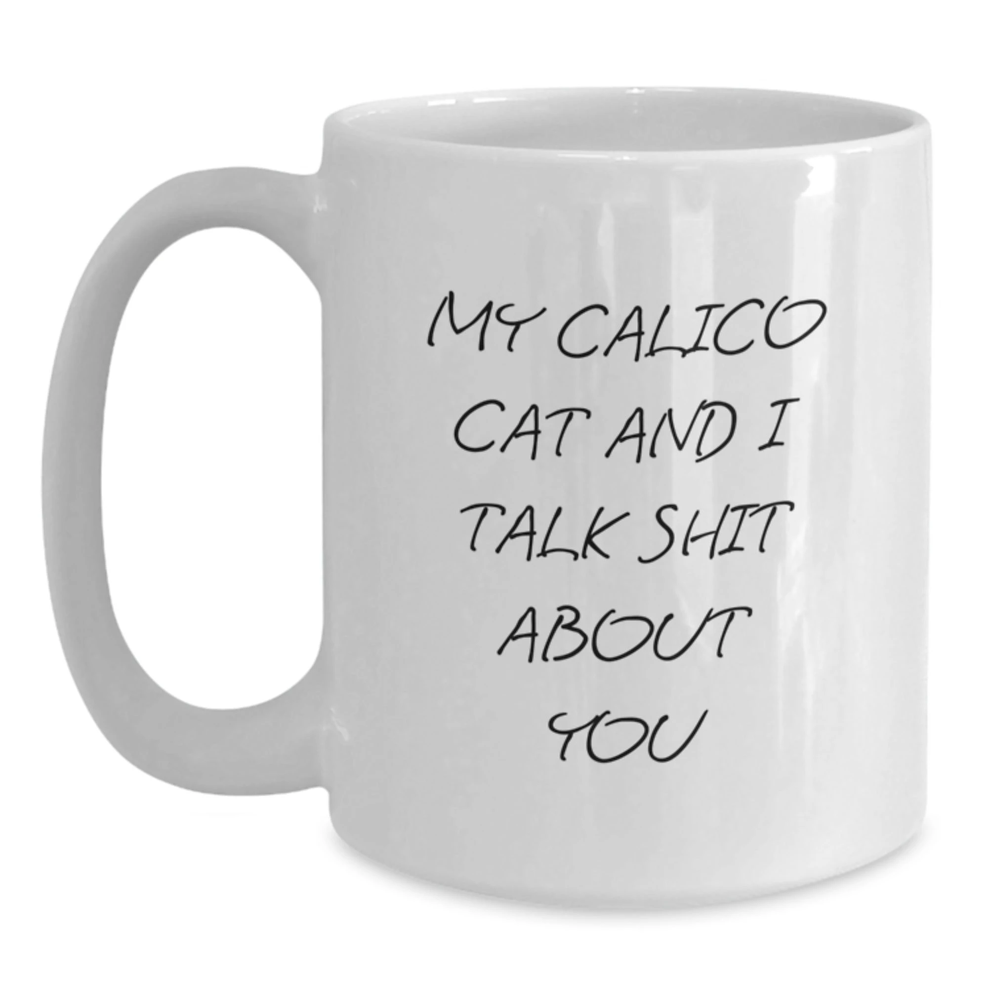 Calico Cat White Coffee Mug, Funny Quote for Calico Cat Lovers, Calico Cat Mom Gifts from Family, Friends or Coworkers - Main