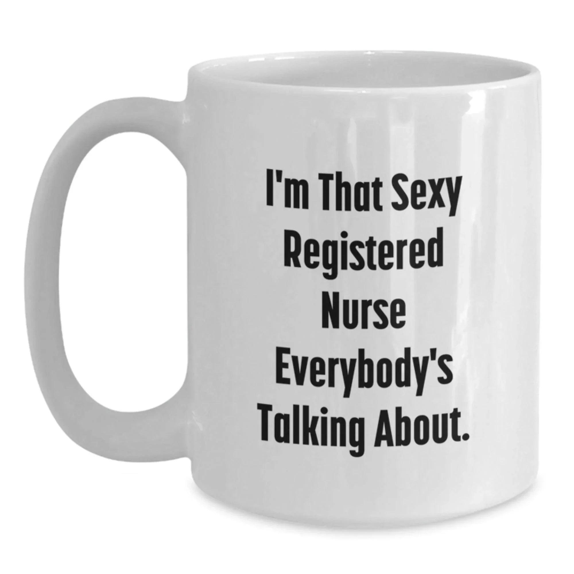 Funny Registered Nurse Quotes Gifts for Men from Friends - White Coffee Mug, 11oz or 15oz Capacity, Perfect Graduation Unique Gifts