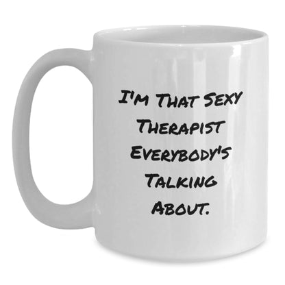 Sexy Therapist Gifts, Funny White Coffee Mug for Therapist, Christmas Unique Therapist Mug with I'm That Sexy Therapist Everybody's Talking About Quote, White Ceramic 11oz/15oz - Main