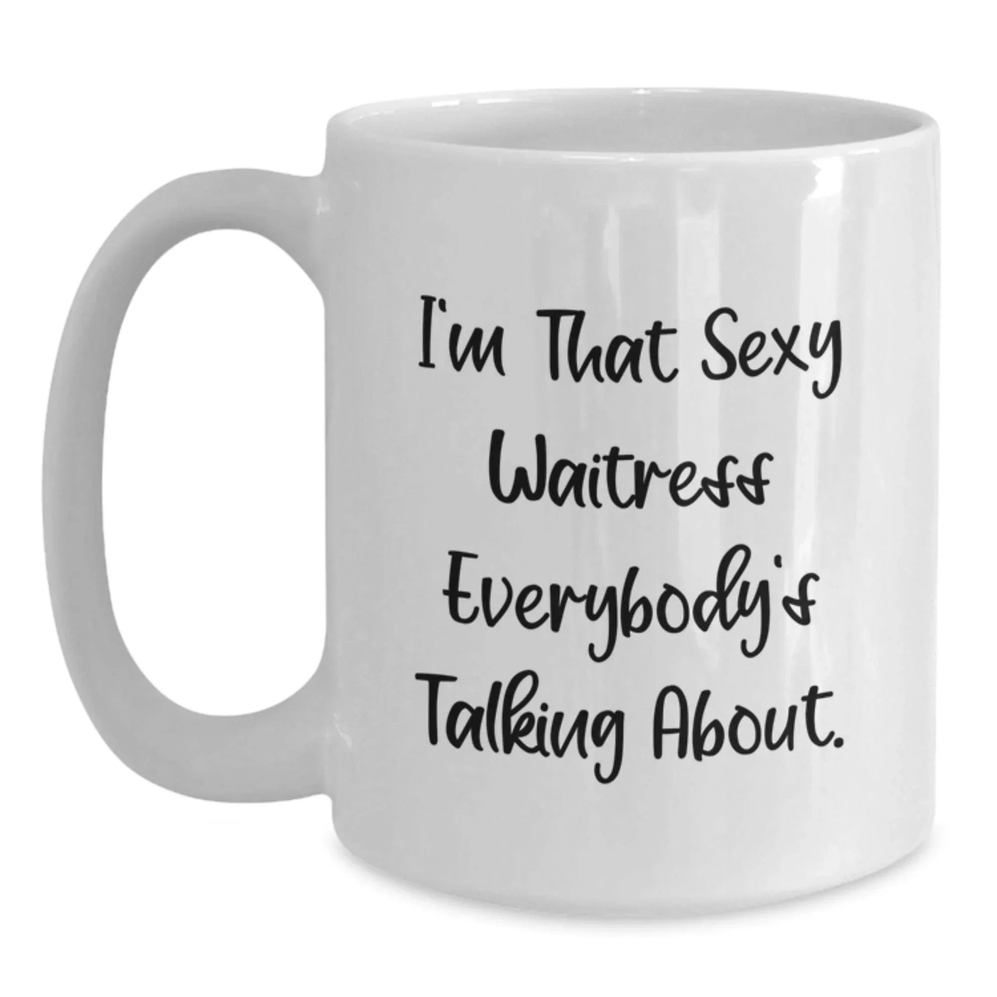 Funny Waitress Gifts from Men for Women, Christmas Unique White Coffee Mugs, Sexy Quotes, 11oz/15oz Ceramic