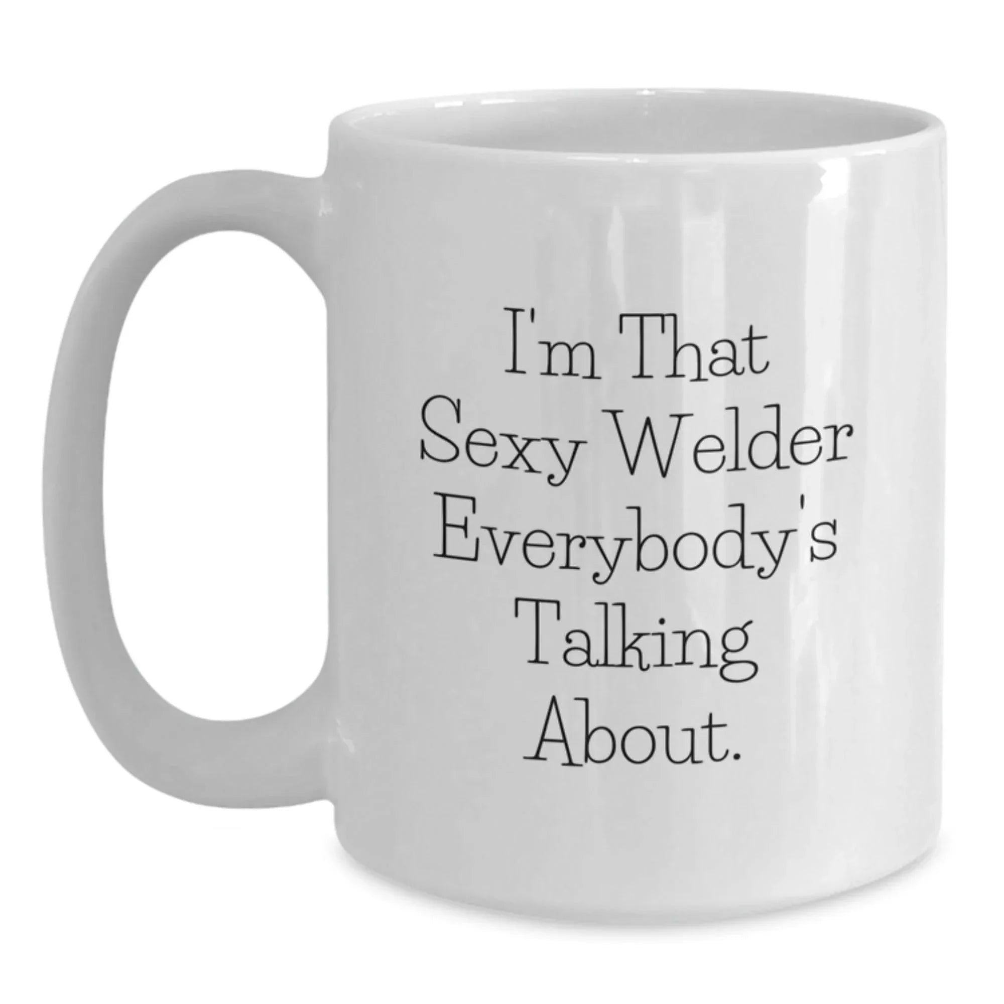 Funny Welder Quotes Gifts for Men from Family White Coffee Mug 11oz 15oz Christmas Unique