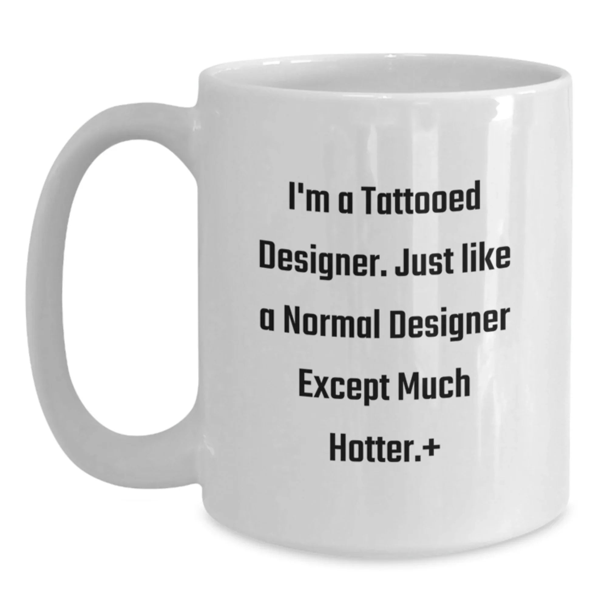 Designer Gifts from Friends, Gifts for Designer Men, Funny Coffee Mug, Birthday Unique Gifts, I'm A Tattooed Designer.