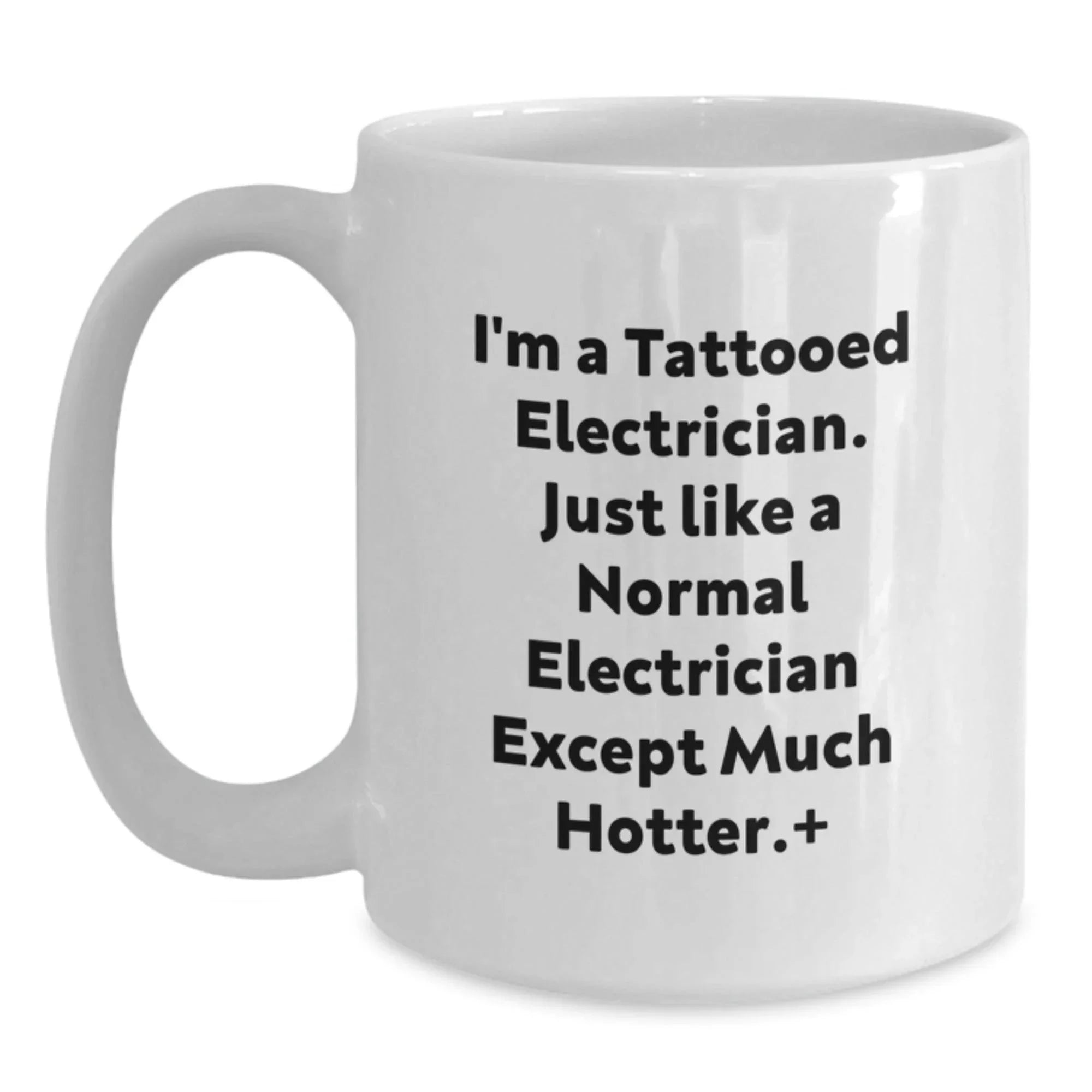 Funny Electrician White Coffee Mug Gifts for Men from Friends, Unique Christmas Unique Gifts for Electricians, I'm A Tattooed Electrician Quote Ceramic Mug