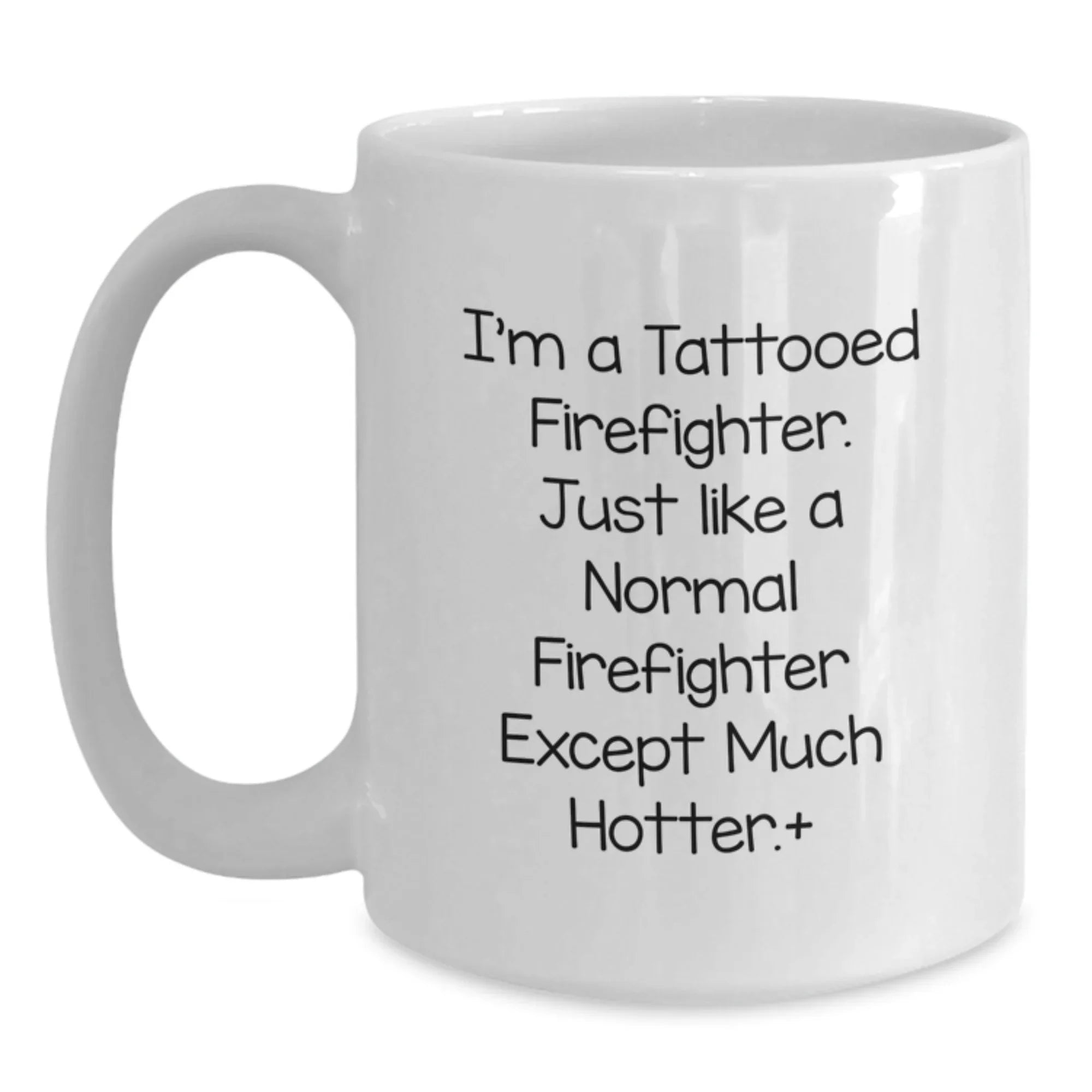 Funny Firefighter Gifts for Men - White Coffee Mug 'I'm A Tattooed Firefighter' - Unique Christmas Memorable Presents from Friends or Family