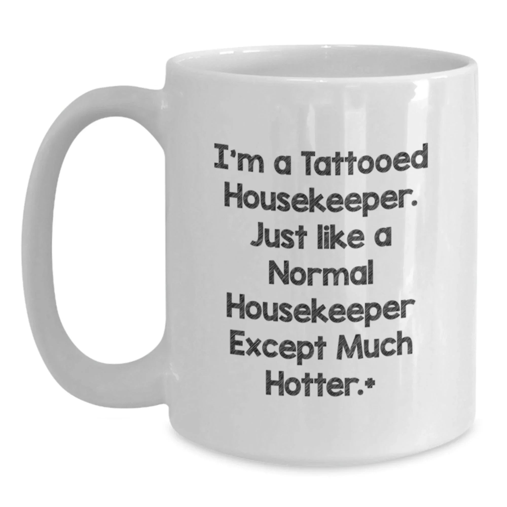 Funny Housekeeper Gifts for Friends from Men - I'm A Tattooed Housekeeper White Coffee Mug for Women
