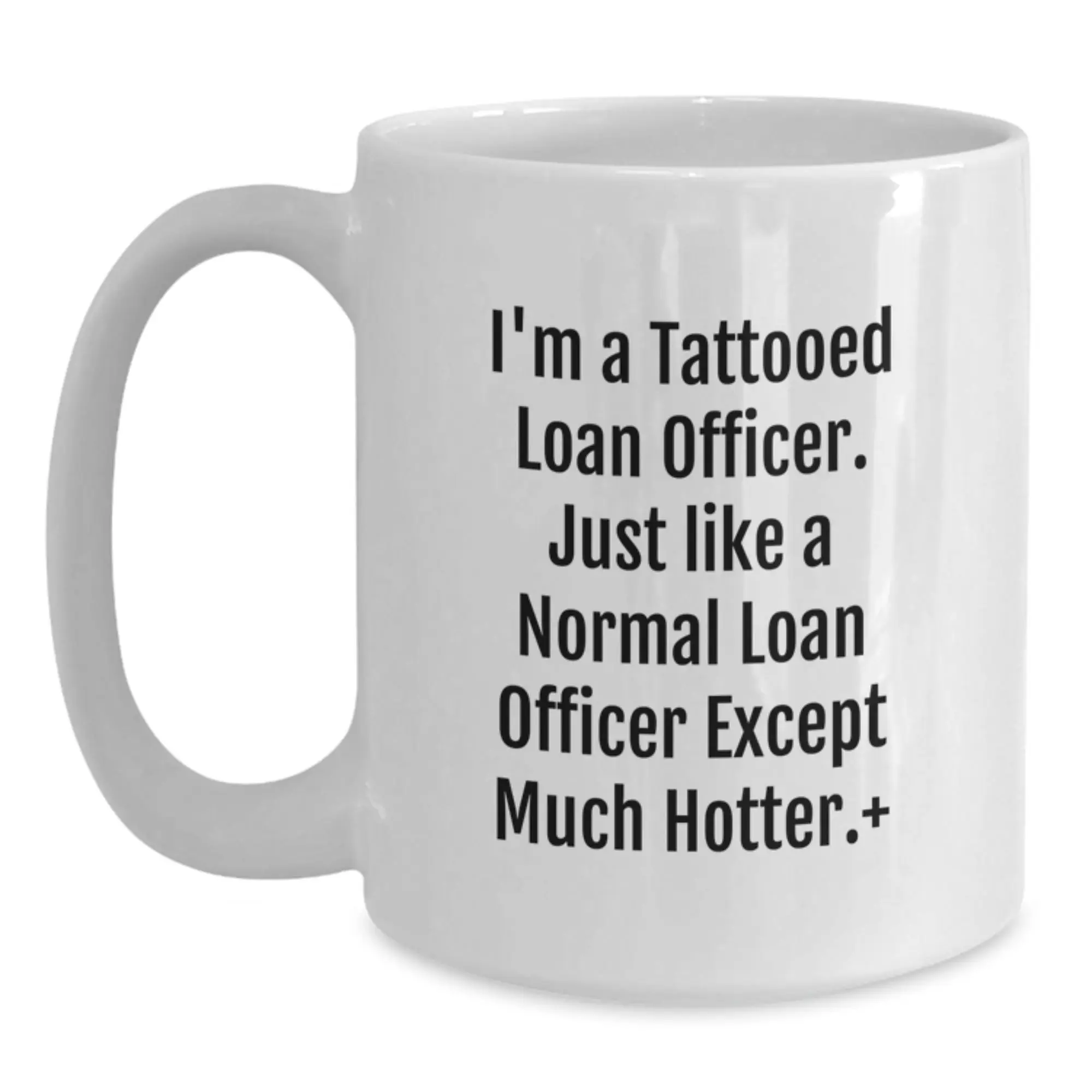 Funny Loan Officer Gifts - I'm A Tattooed Loan Officer, White Coffee Mug for Men, Birthday Unique Gifts from Friends - Main