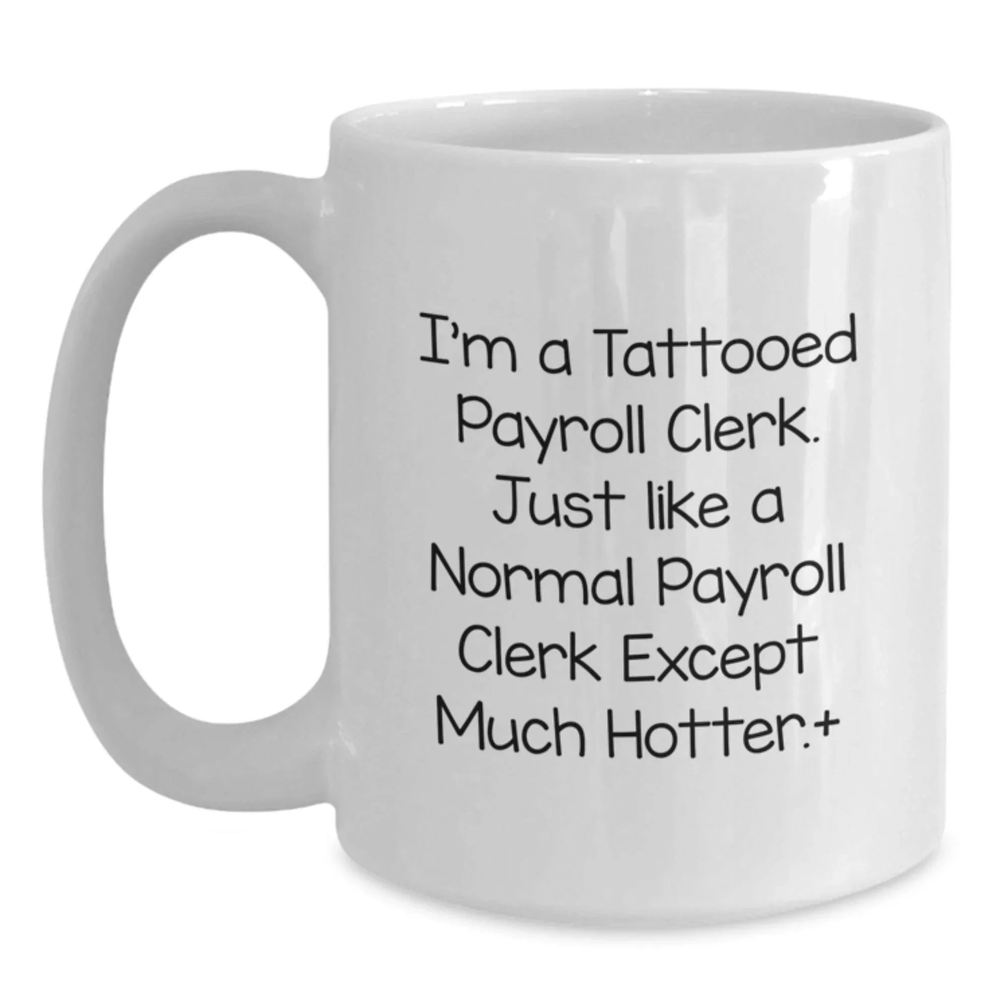 Funny Payroll Clerk White Coffee Mug Gifts from Men to Friends on Christmas Unique