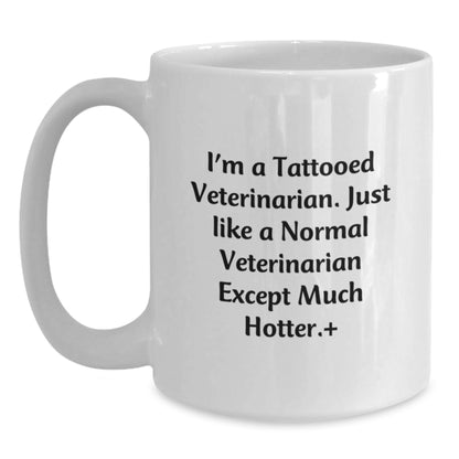 Veterinarian Humor Funny Coffee Mug Gifts from Friends, Coworkers, Family, or Men, Unique Birthday Unique Gift for Veterinarian Women, Tattooed Vet Quote - Main