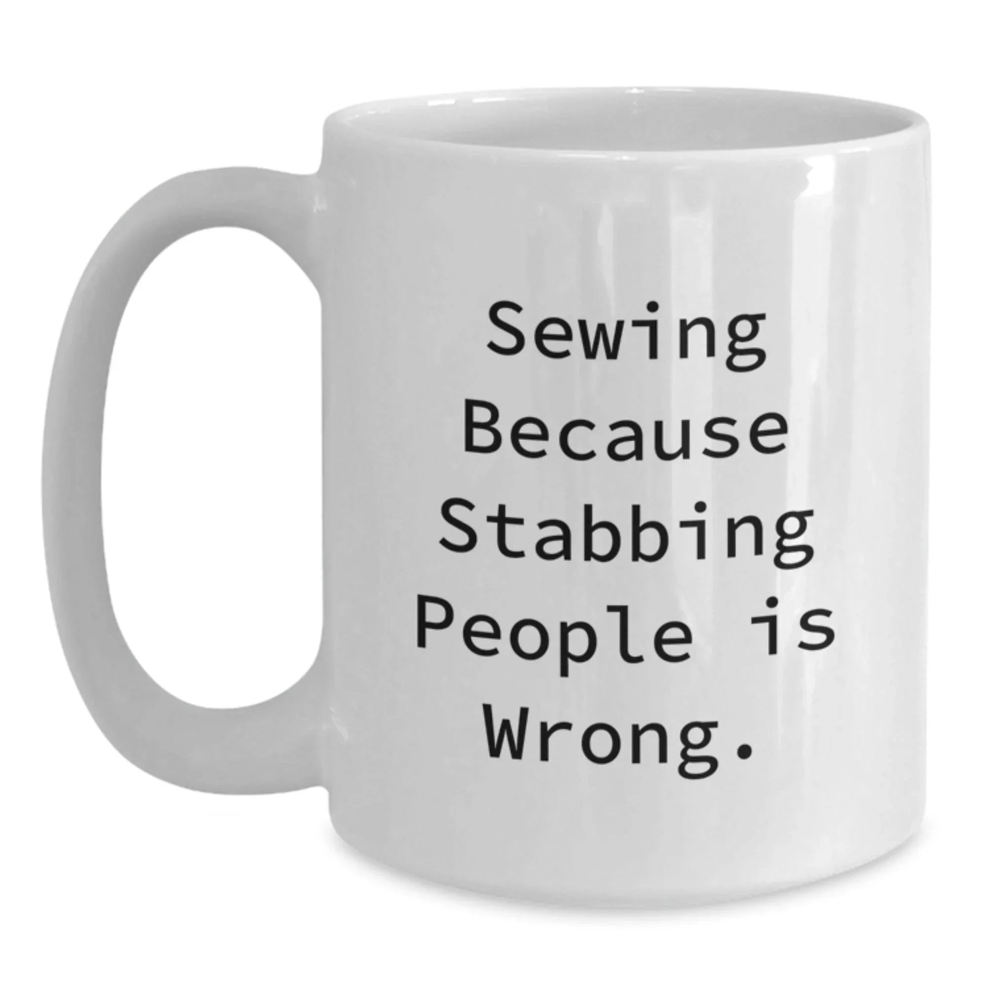 Sewing Humor Funny White Coffee Mug Gifts from Friends for Sewing Enthusiasts, Birthday Unique Gifts