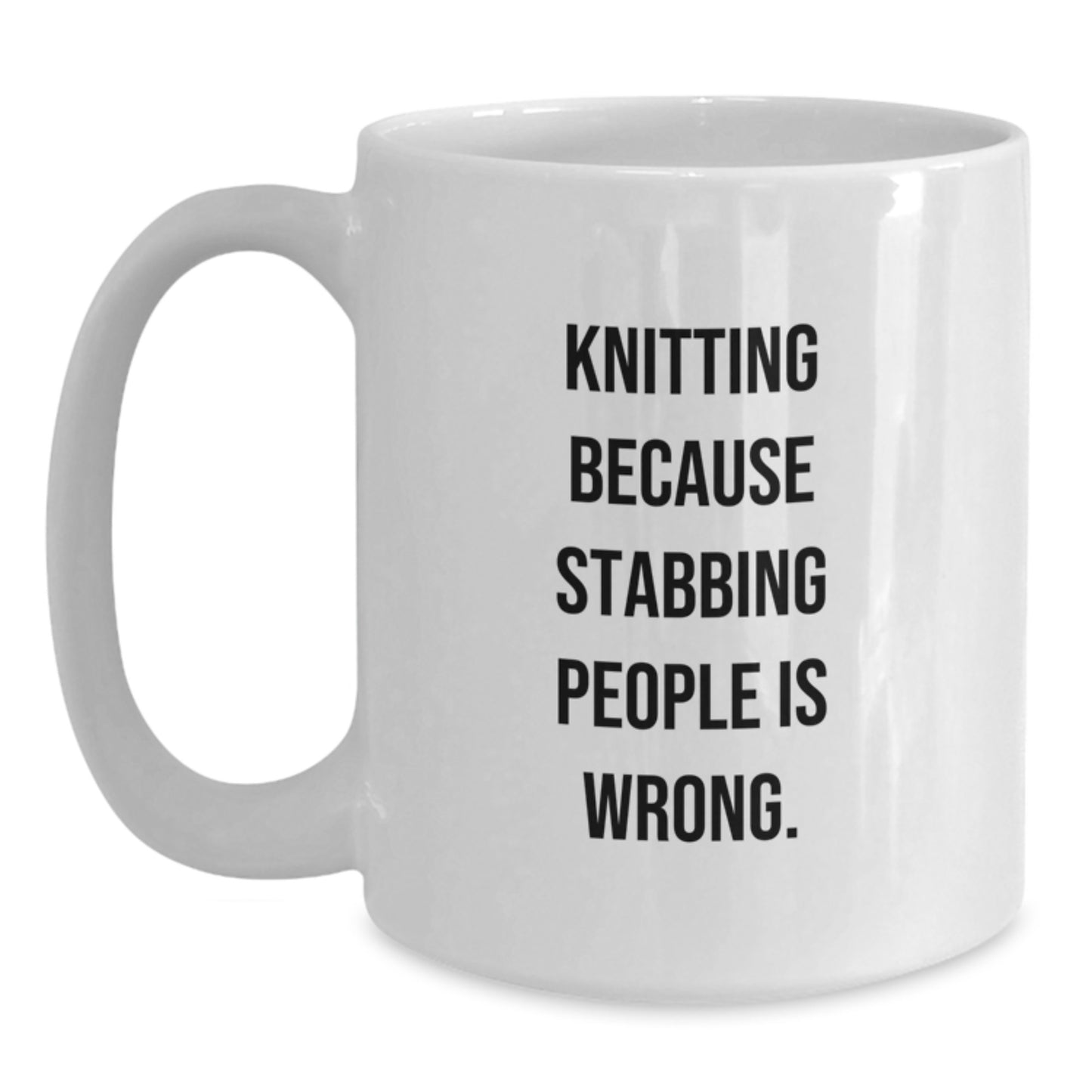 Funny Knitting Gifts for Friends, 'Knitting Because Stabbing People Is Wrong.' Quote Graduation White Coffee Mug, Gifts from Family, Friends, Coworkers for Knitting Enthusiasts - Main