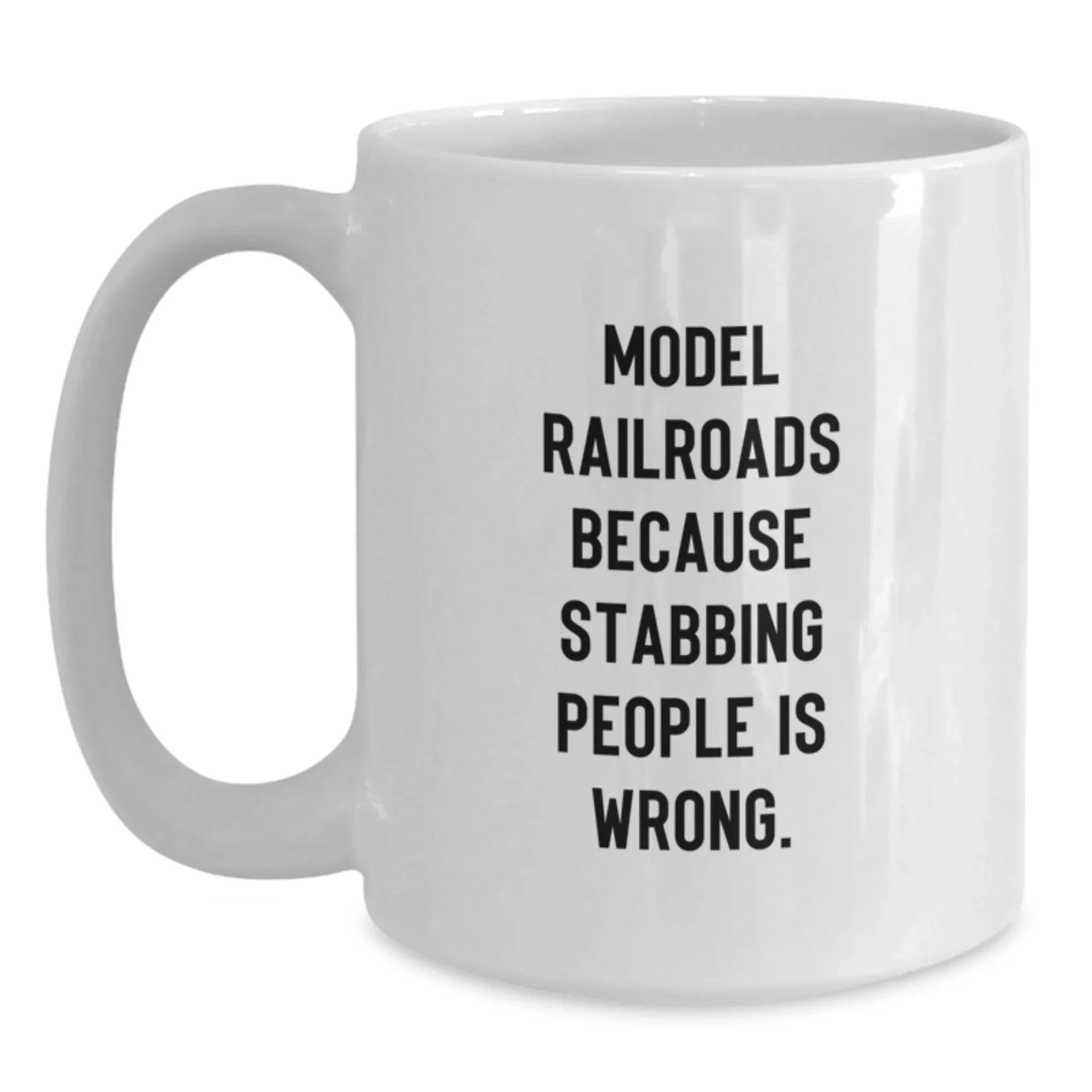 Funny Model Railroads Gifts for Men from Friends - White Coffee Mug, Stabbing People Is Wrong Quote, Christmas Unique