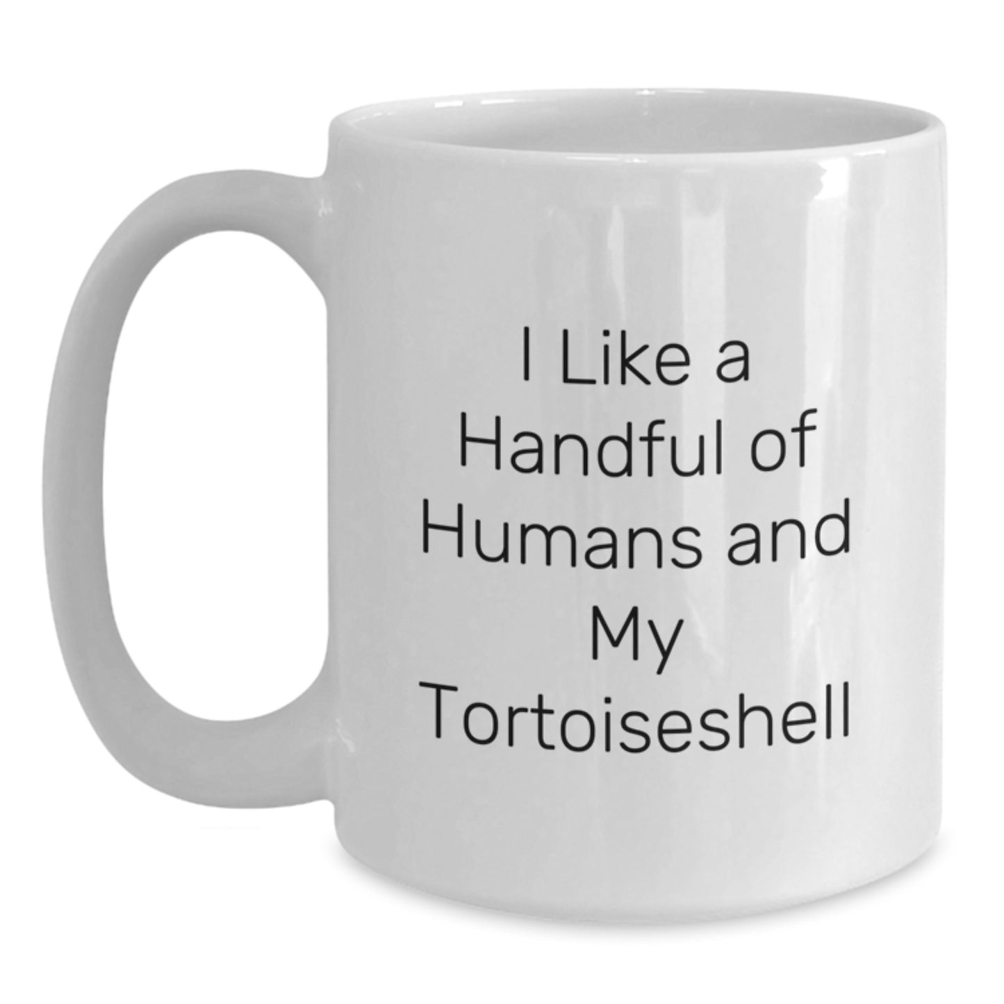 Funny Tortoiseshell Cat Lover's Gift, White Coffee Mug with I Like A Handful Of Humans And My Tortoiseshell Quote, Unique Christmas Unique Gifts from Friends or Family - Main