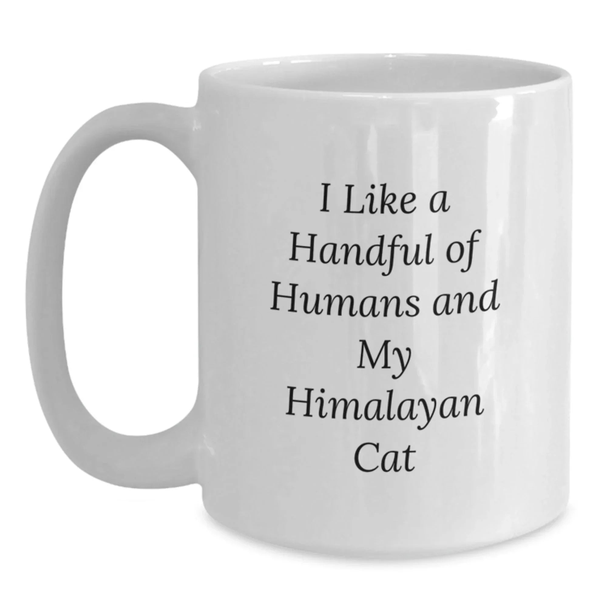 Funny Himalayan Cat Gifts for Christmas, White Coffee Mug, I Like A Handful Of Humans And My Himalayan Cat, Gifts from Men to Family