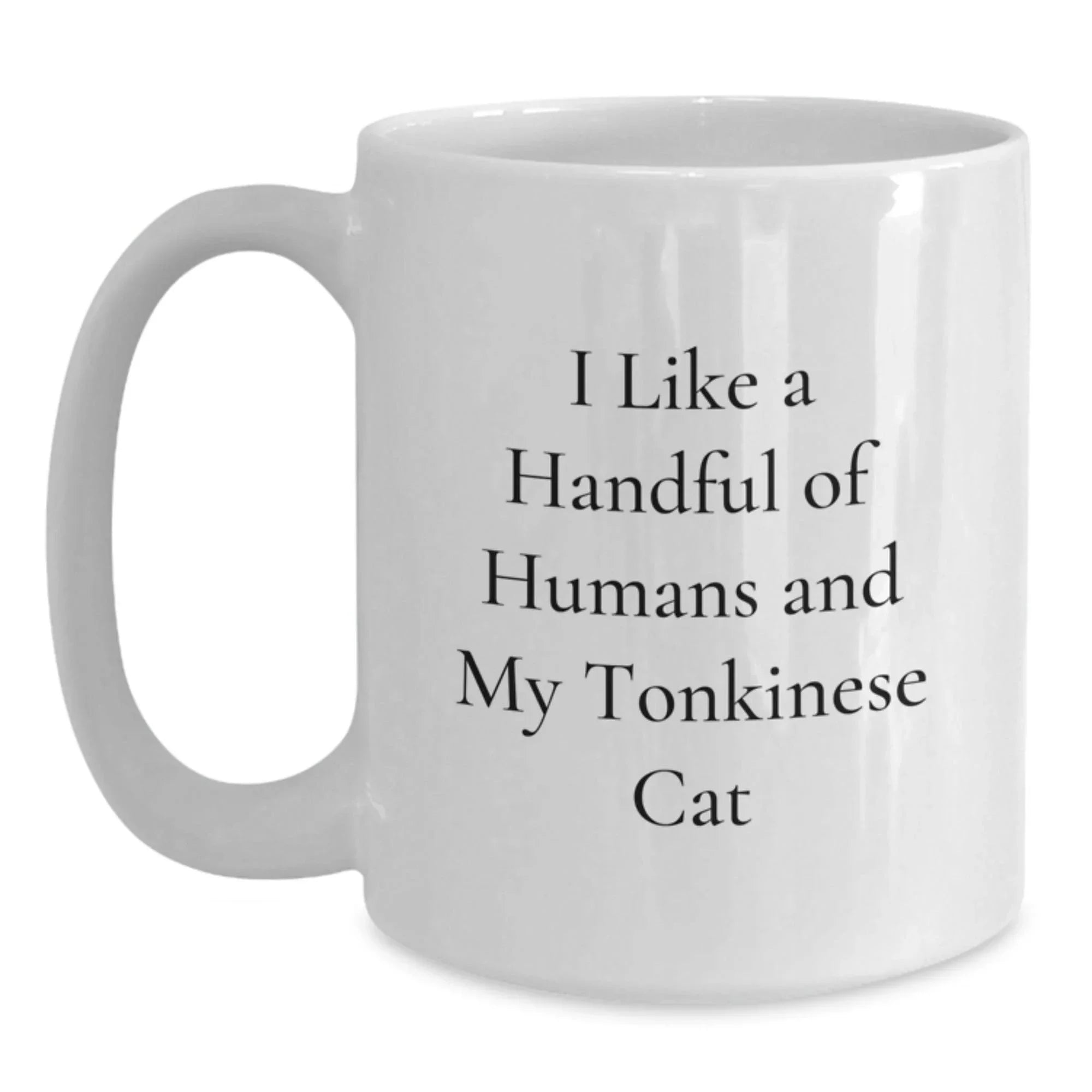 Funny Tonkinese Cat Lover Gifts, White Coffee Mug for Graduation, I Like A Handful Of Humans And My Tonkinese Cat, Gifts from Friends, Gifts for Tonkinese Cat Enthusiasts