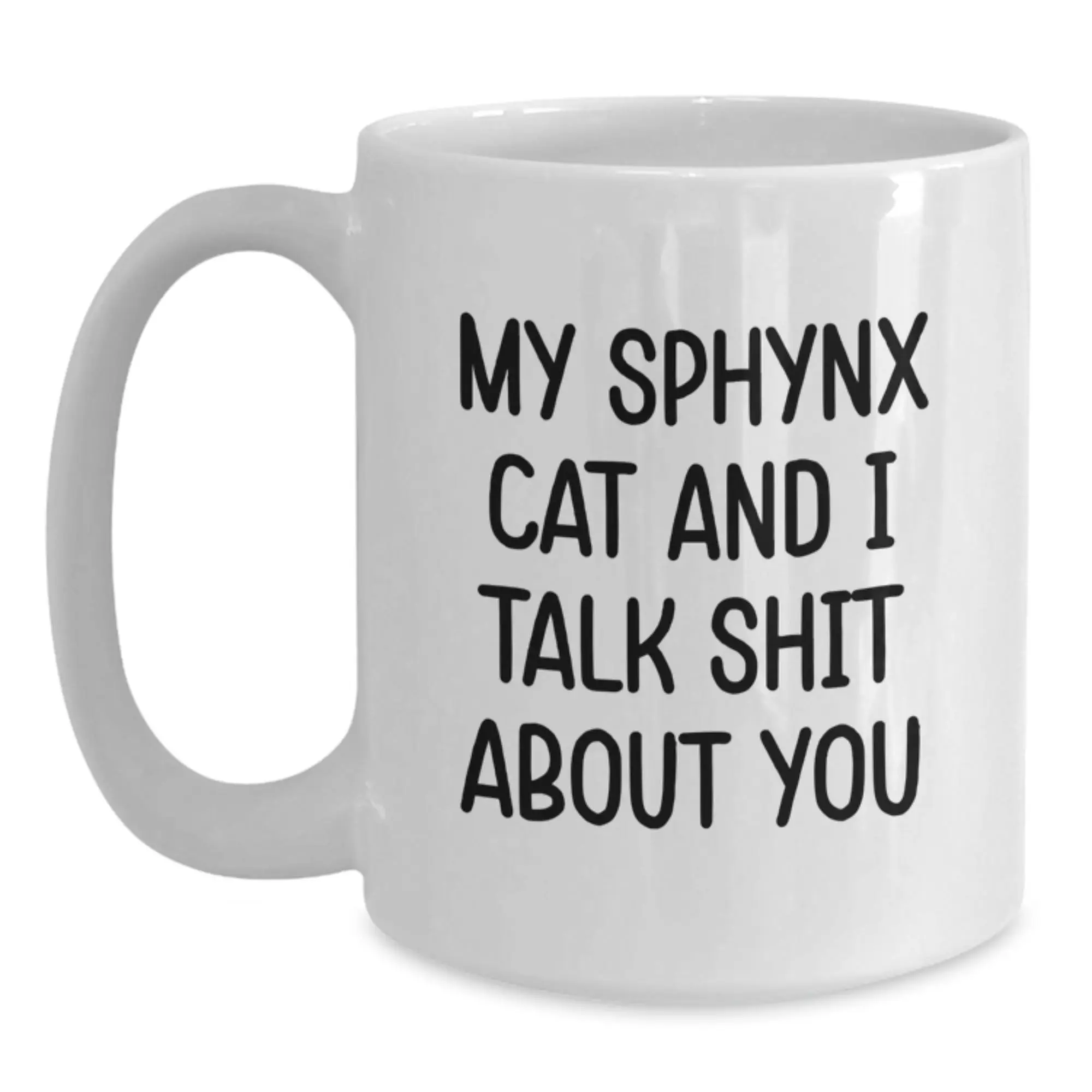 Funny Sphynx Cat Gifts for Men, Women, Friends, Coworkers, or Family - White Coffee Mug, 'My Sphynx Cat And I Talk Shit About You' Quote, Graduation Unique Gift - Main