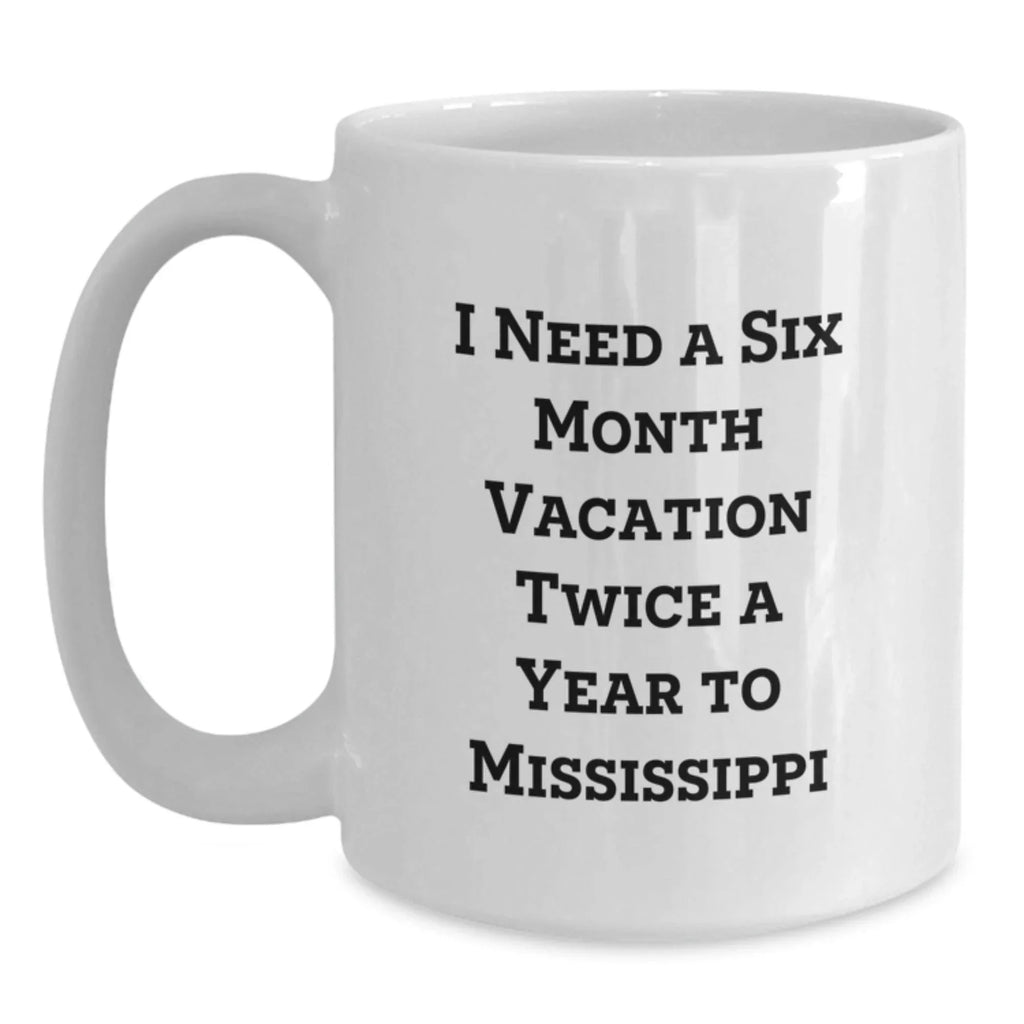 Relaxing Mississippi Getaway White Coffee Mug, Funny Birthday Unique Gift for Friends from Mississippi