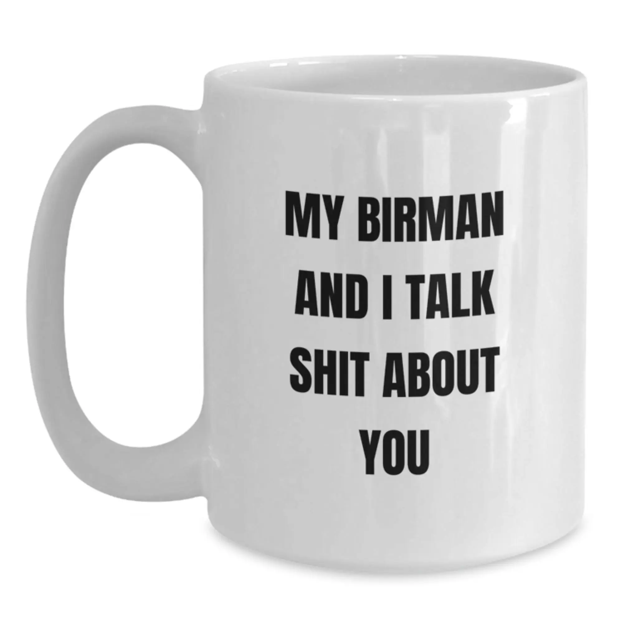 Funny Gifts from Friends for Birman Cat Lovers on Father's Day - My Birman And I Talk Shit About You - White Coffee Mug - Main