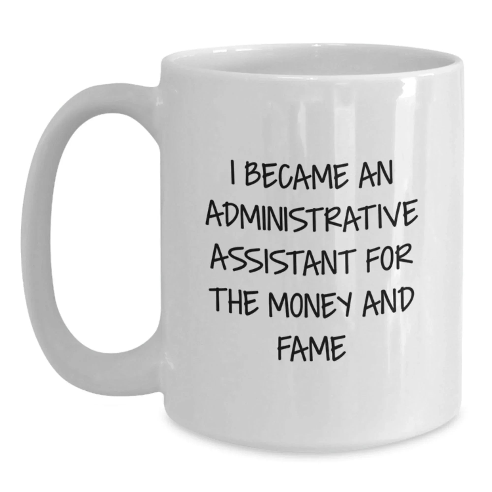 Funny Administrative Assistant Gifts, Birthday Quote White Coffee Mug, Gifts from Friends for Administrative Assistants