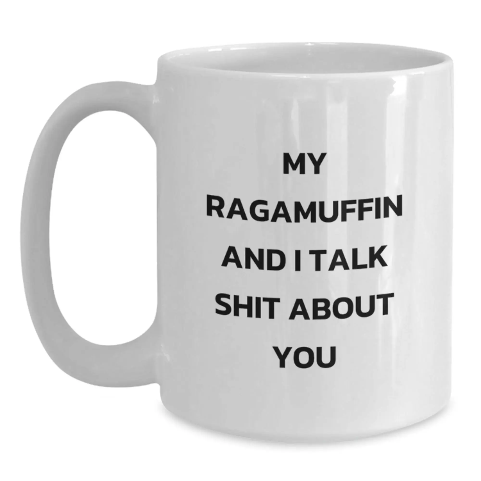 Funny Ragamuffin Cat White Coffee Mugs Gifts from Friends for Graduation Unique Gifts - 'My Ragamuffin And I Talk Shit About You' - Main