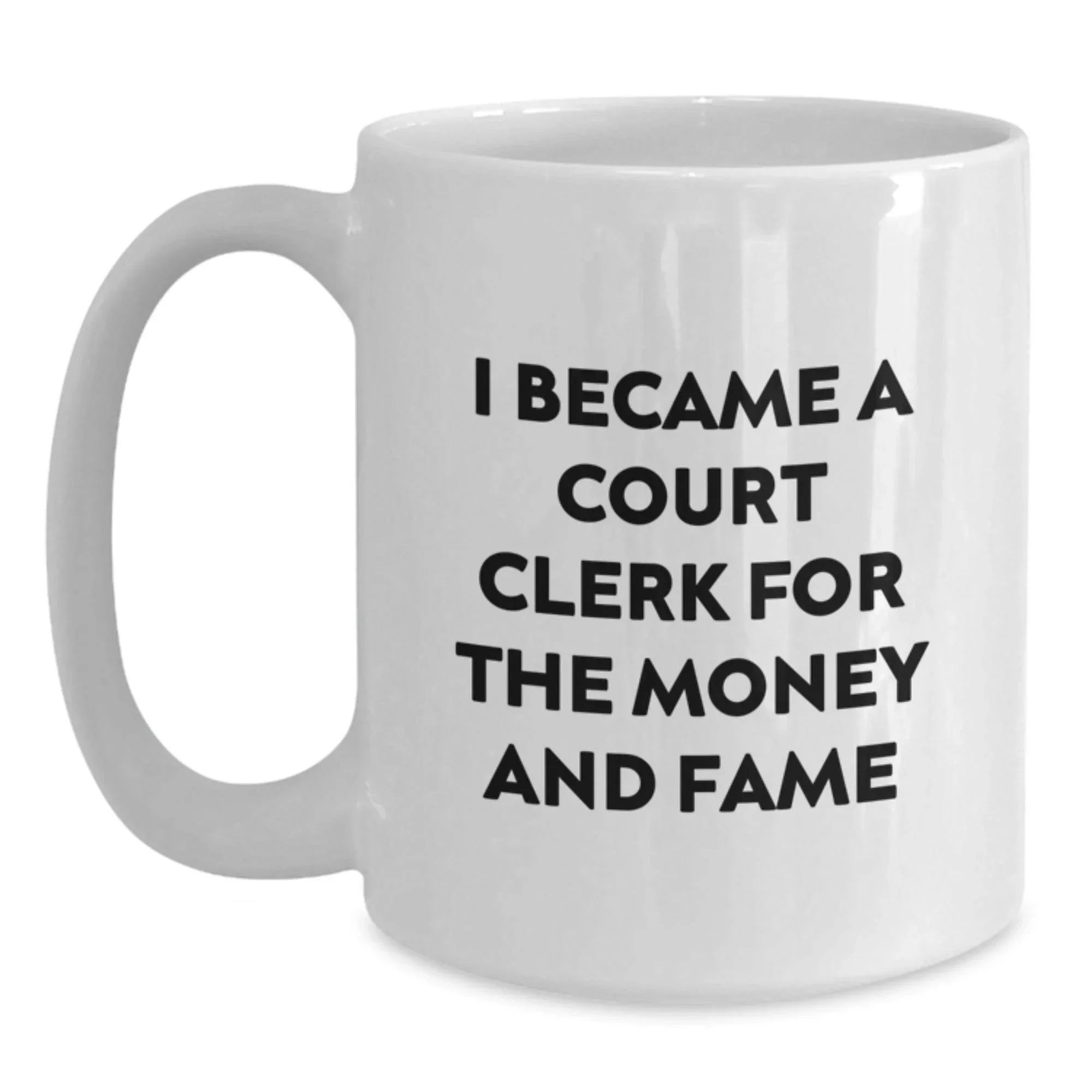 Funny Court Clerk Gifts for Men and Women, White Coffee Mugs with 'I Became A Court Clerk For The Money And Fame' Quote from Friends and Family at Christmas Unique Gifts