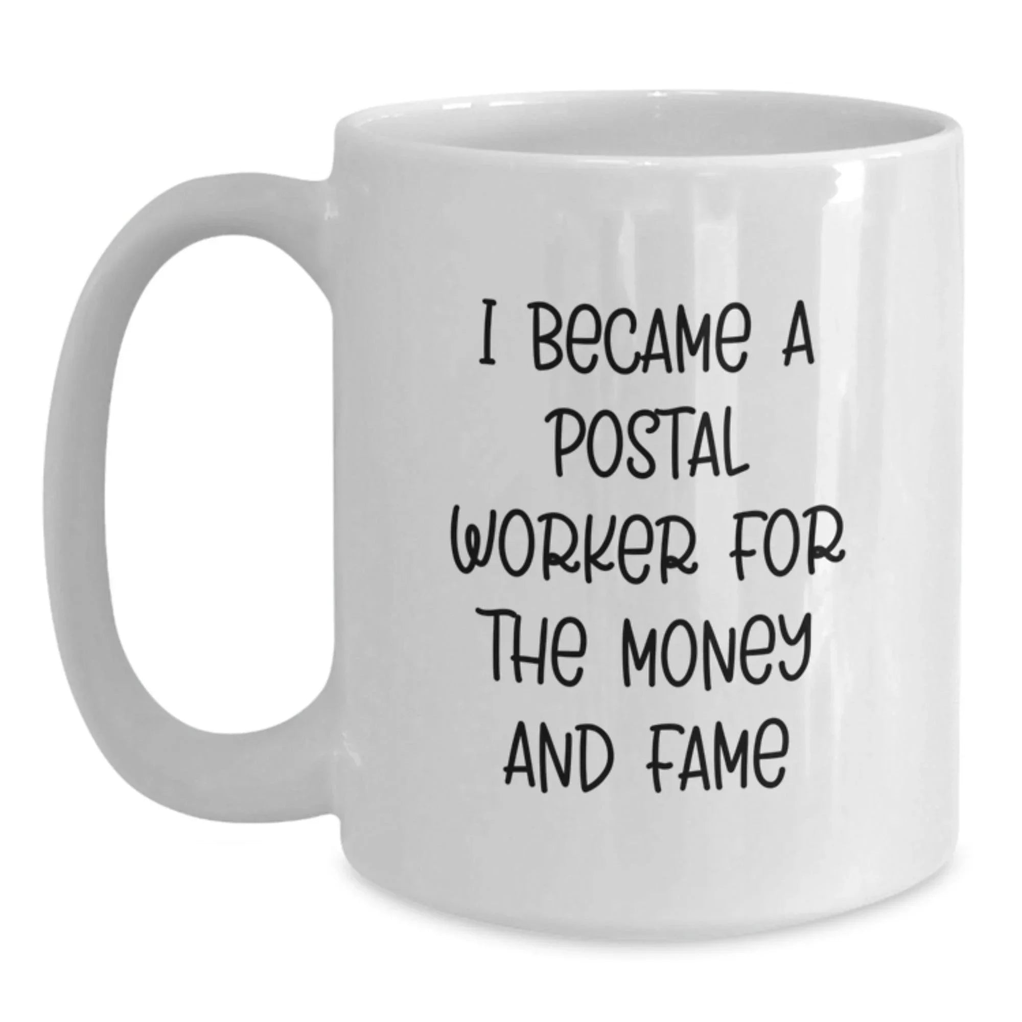 Funny Postal Worker Gifts, I Became A Postal Worker For The Money And Fame, White Coffee Mug, Birthday Unique Gifts from Family to Friends