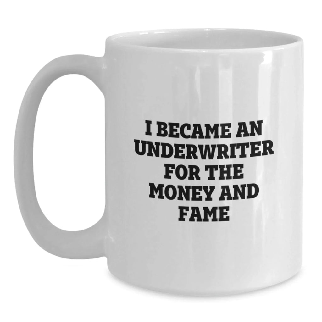 Underwriter Humor White Coffee Mug Gifts from Friends, Funny Quote for Underwriter Graduation Unique Gifts, Gifts for Underwriter Women