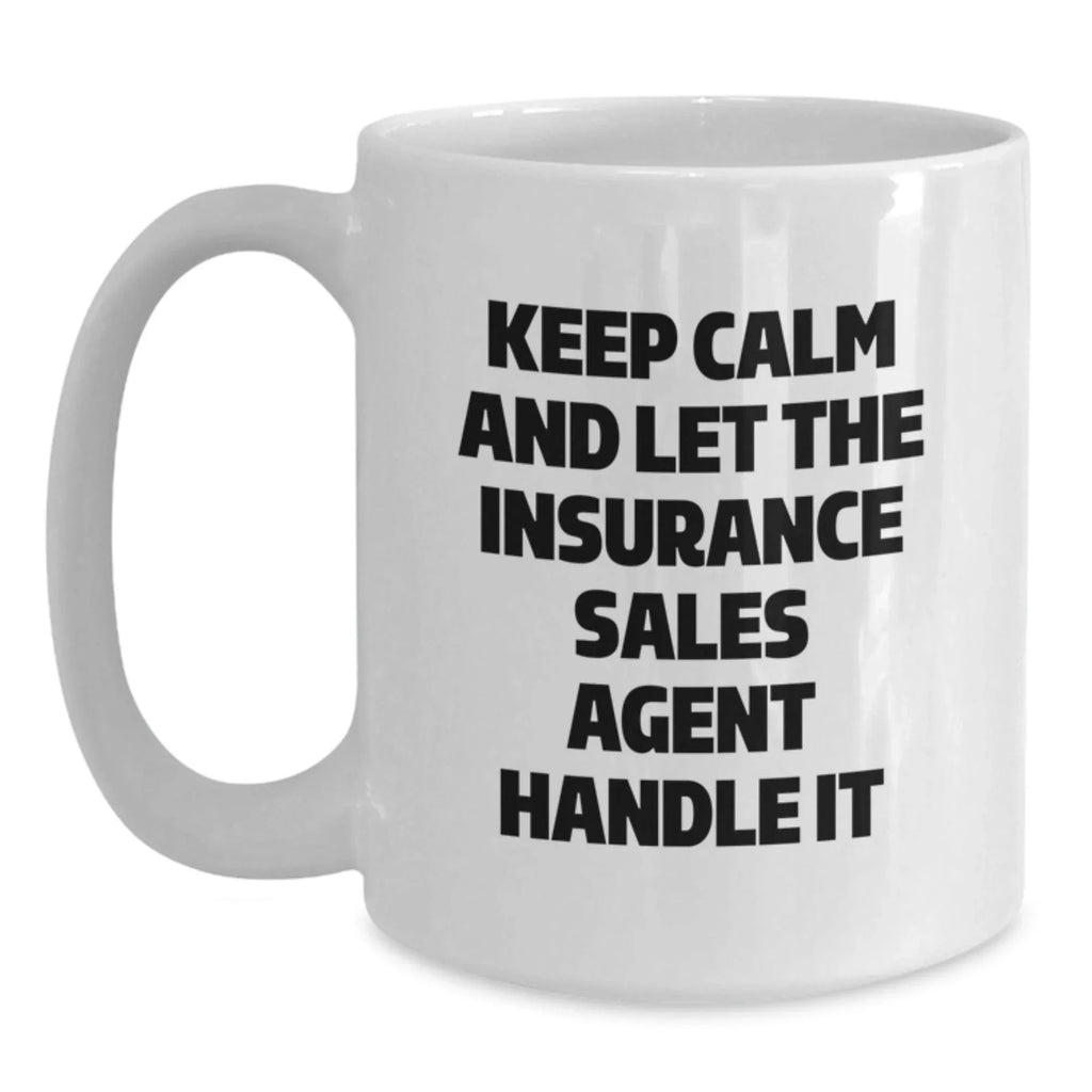 Funny Gifts from Friends and Family - Insurance Sales Agent White Christmas Coffee Mug - Keep Calm And Let The Insurance Sales Agent Handle It