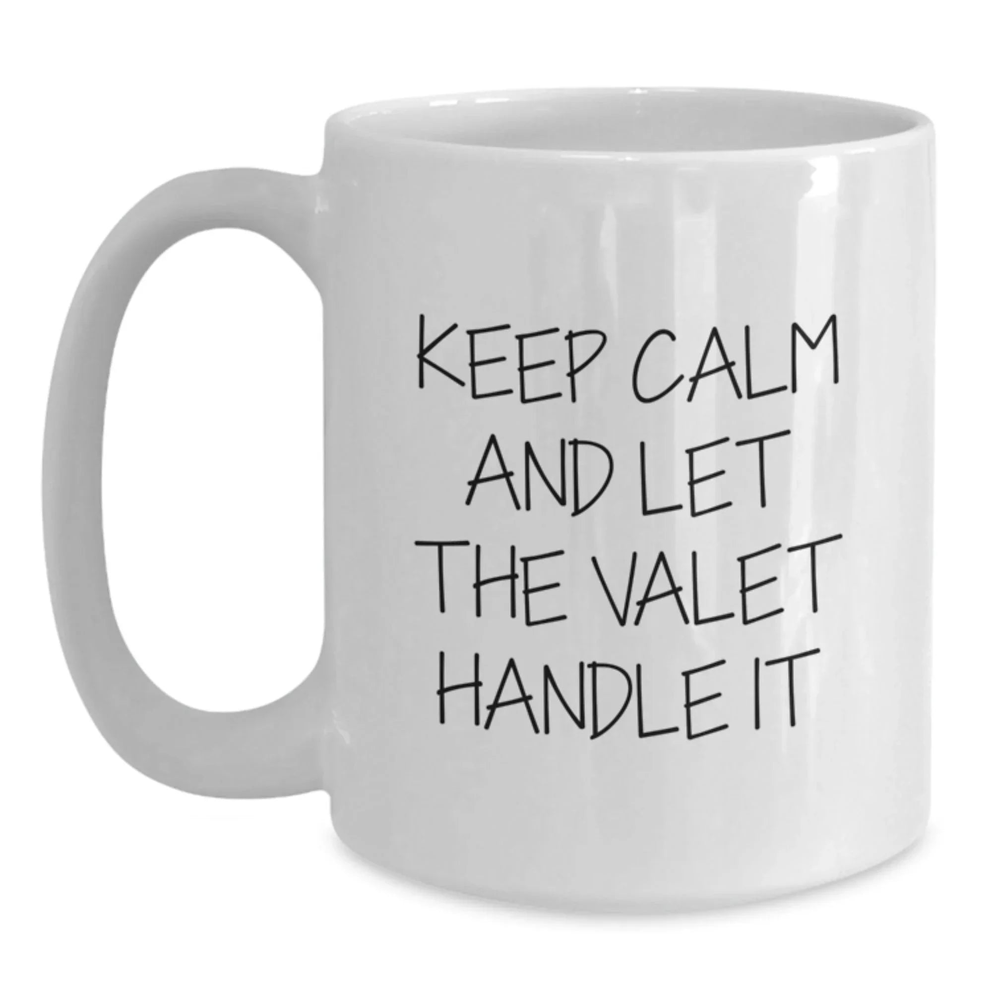 Funny Valet Gifts from Friends for Him - Keep Calm And Let The Valet Handle It White Coffee Mug, Birthday Unique Gifts