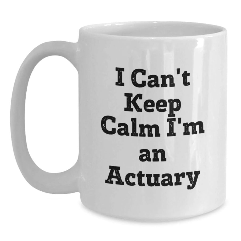 Gifts for Actuaries Funny Quote I'm An Actuary White Coffee Mug for Men, Women, Friends, Coworkers, Family, Christmas Unique Gifts