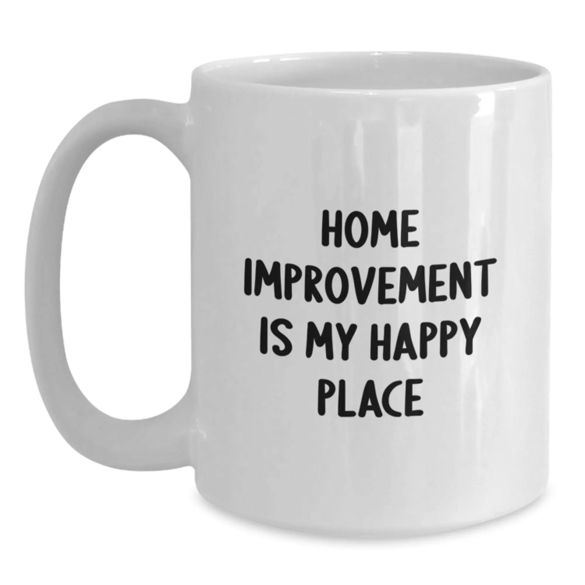 Home Improvement Enthusiasts Gifts from Friends and Family, Funny Quote for Men and Women, White Coffee Mug for Graduation Unique Occasion - Main