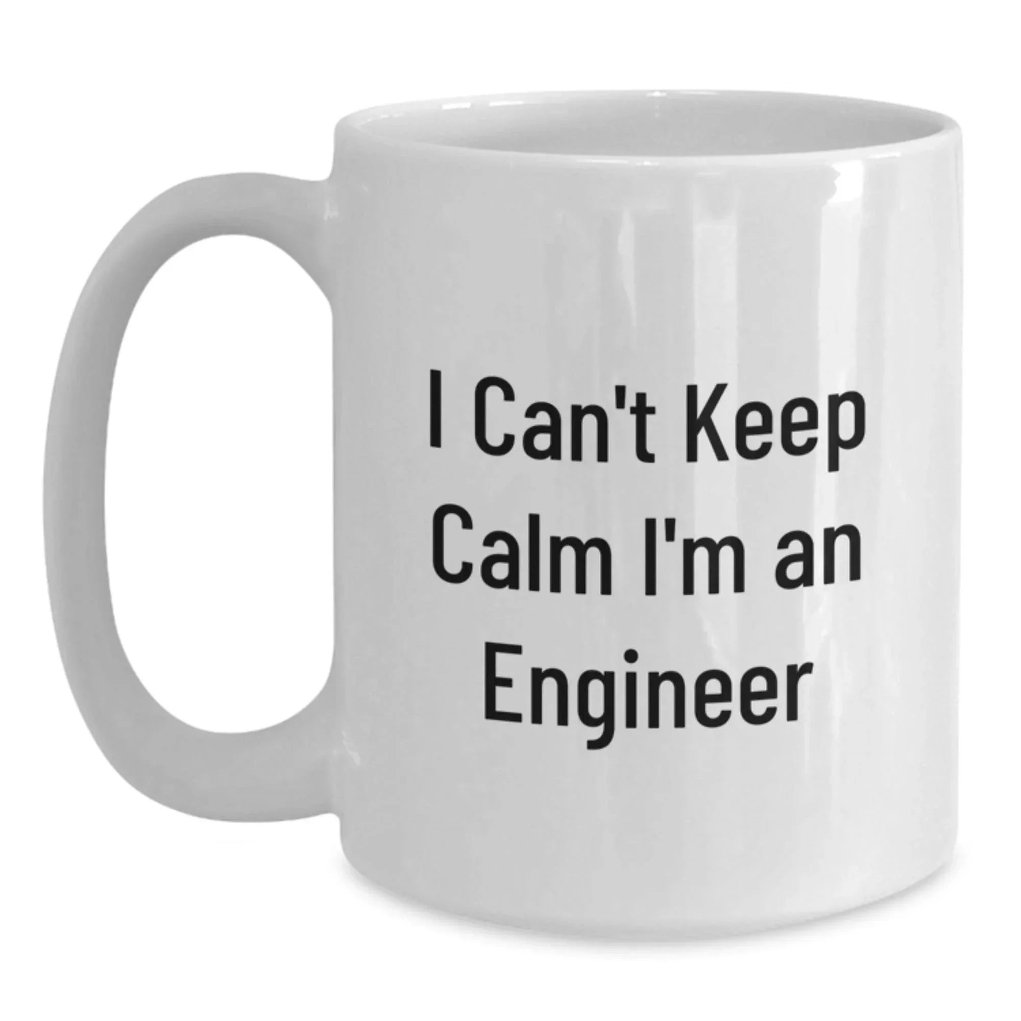 Funny Engineer Gifts White Coffee Mug - 'I Can't Keep Calm I'm An Engineer' Unique Christmas Unique Gifts from Friends to Engineer