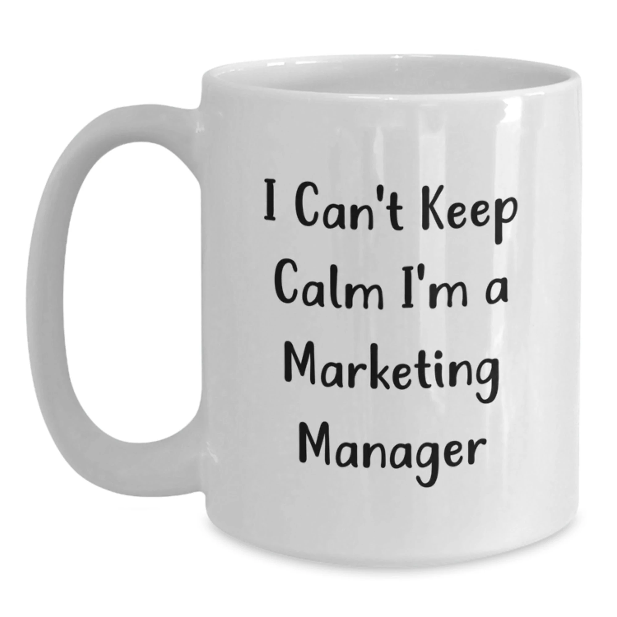 Funny White Coffee Mug Gifts for Marketing Managers, I Can't Keep Calm I'm A Marketing Manager, Unique Christmas Unique Gifts from Friends to Family