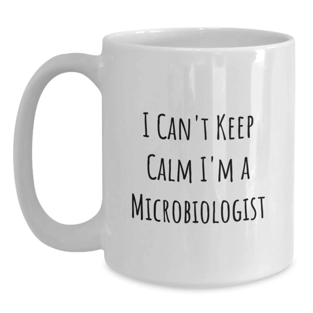 Funny Microbiologist Gifts for Men, Unique White Coffee Mug, I Can't Keep Calm I'm A Microbiologist, Christmas Unique Gifts from Friends to Family