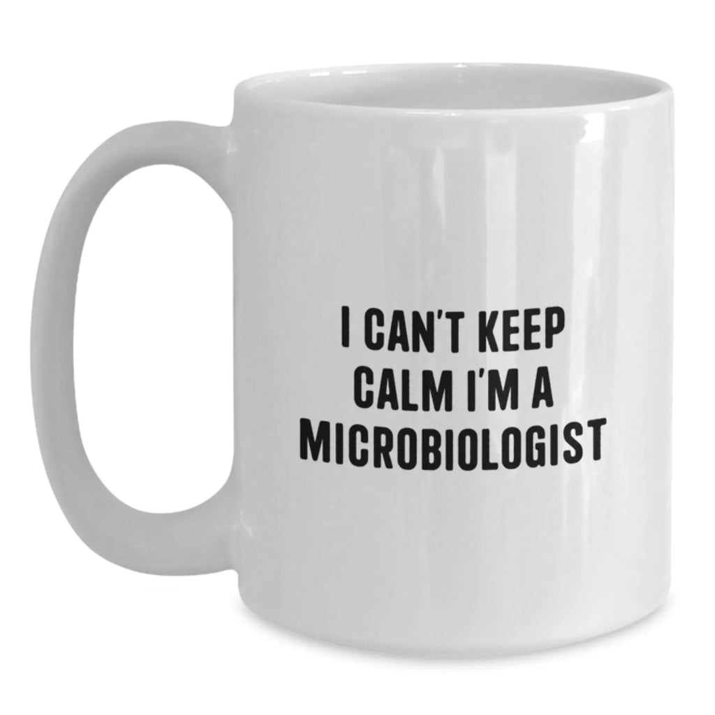 Funny Gifts for Microbiologists from Friends, White Coffee Mug with I Can't Keep Calm I'm A Microbiologist, Perfect Christmas Unique Gifts for Men Women Family