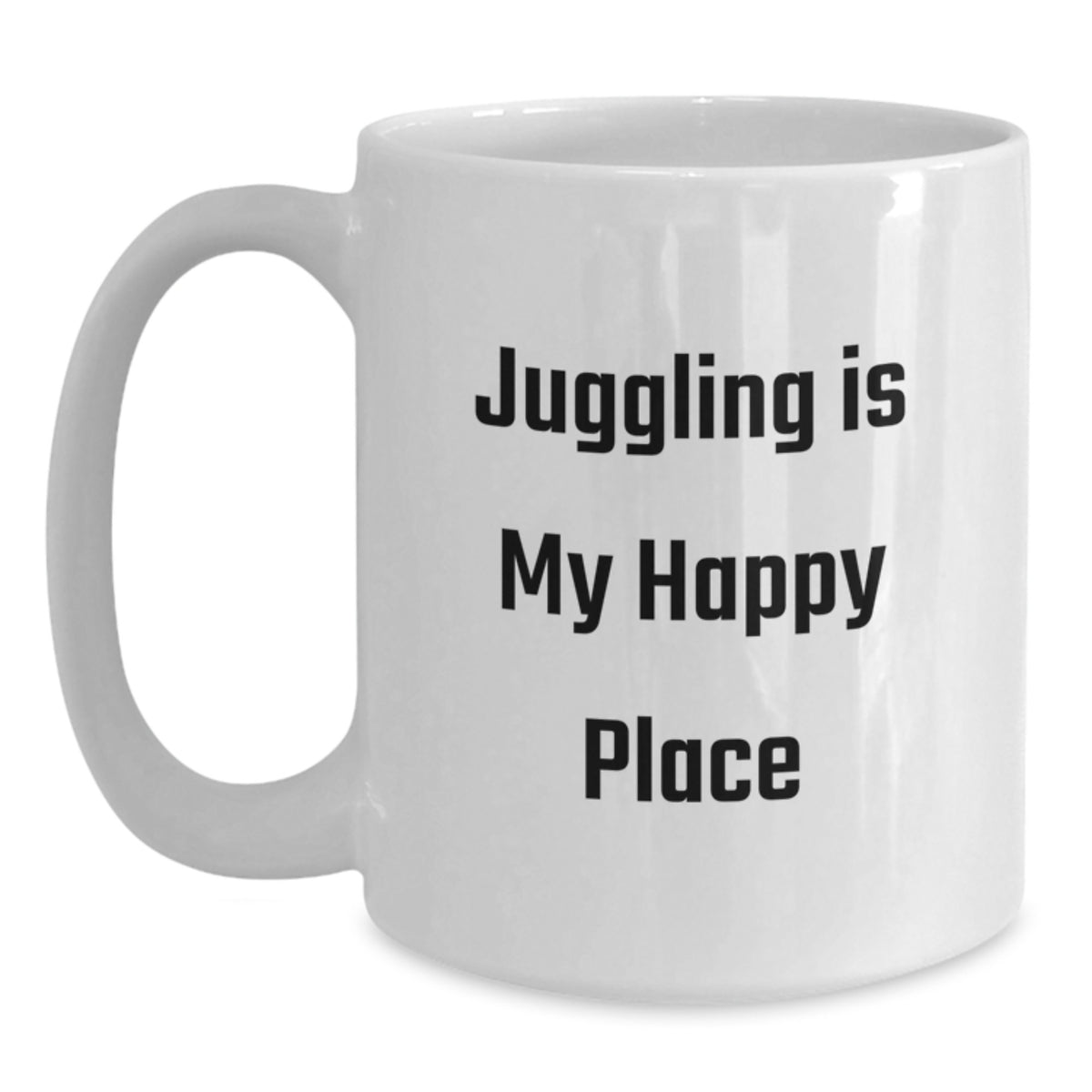 White Coffee Mug Gift Juggling Is My Happy Place - A Joyful Idea - Main