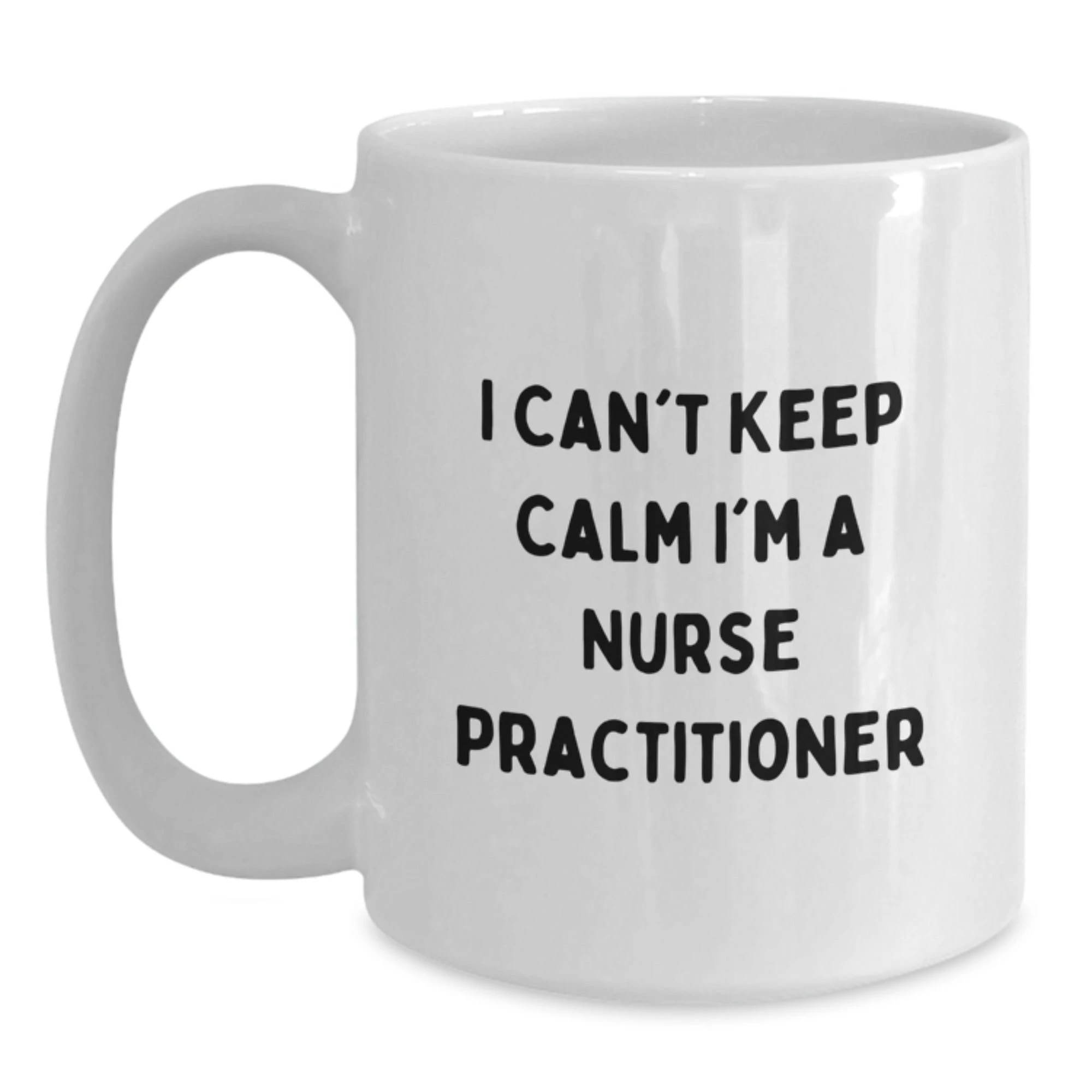 Funny Nurse Practitioner White Coffee Mugs Gifts for Christmas, Gifts from Friends to Family and Nurse Practitioners, 'I Can't Keep Calm I'm A Nurse Practitioner' Motivational Mug