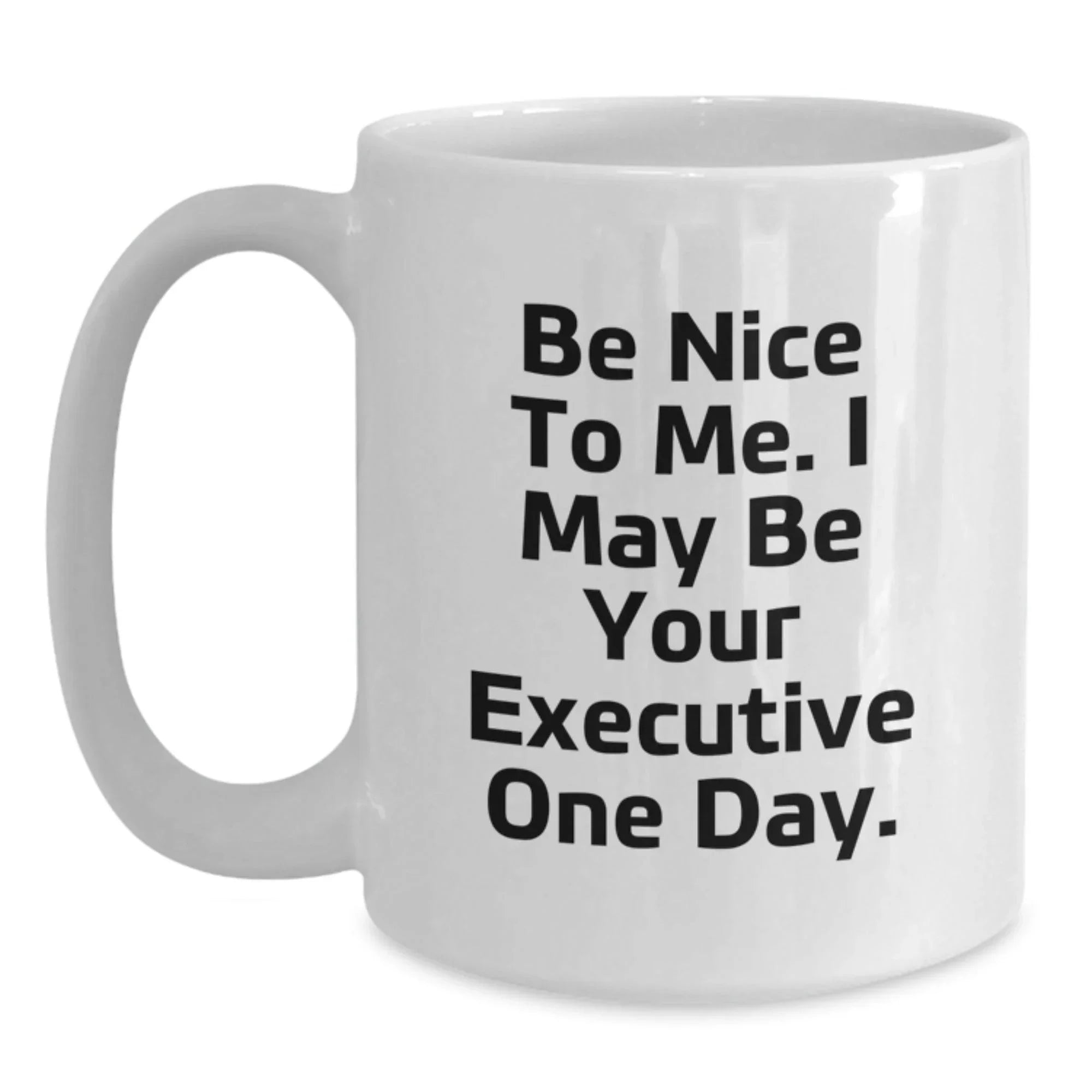 Executive White Coffee Mug, Funny Quote Gifts from Friends to Executive, Christmas Unique Presents for Executive Men Women