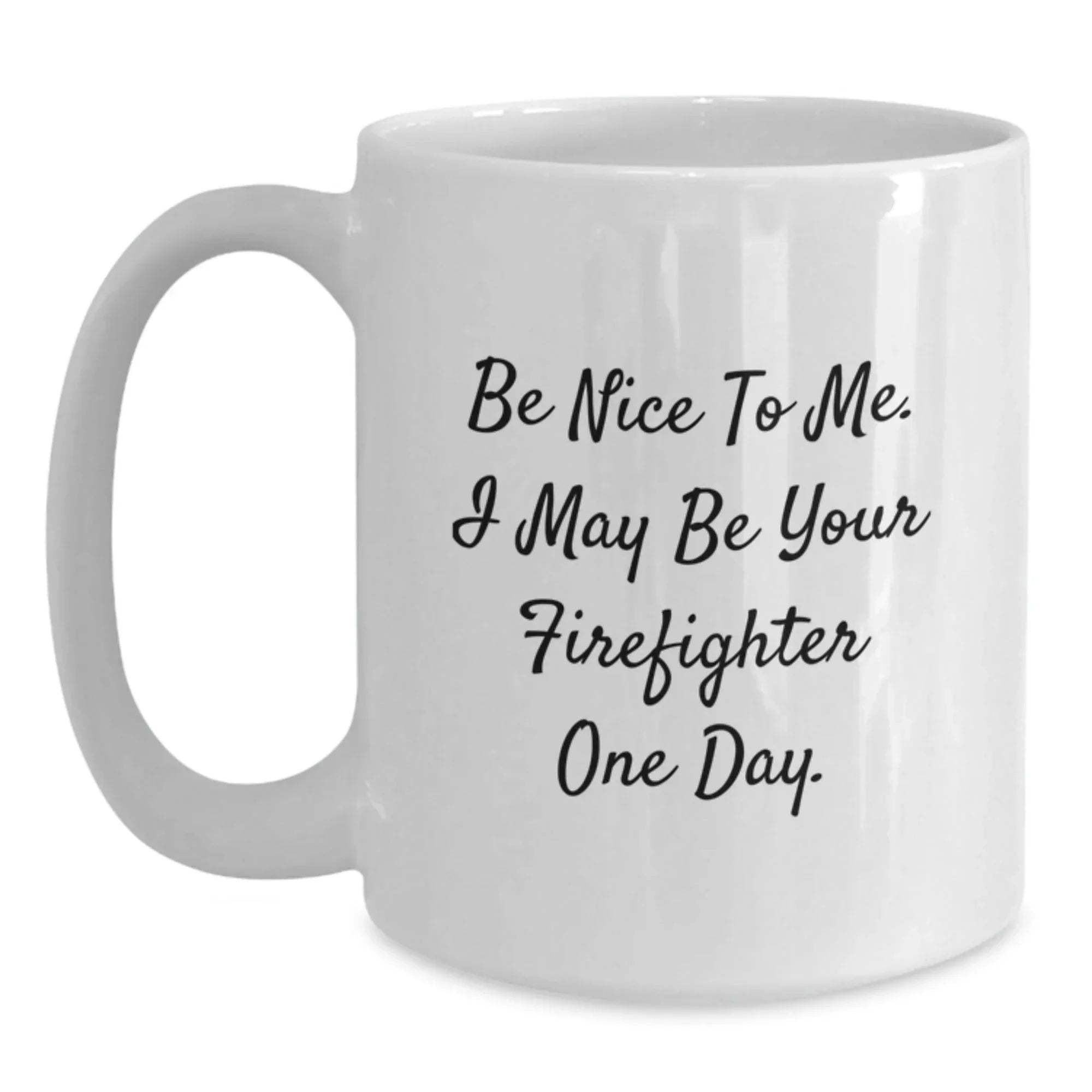 Funny Firefighter Gifts for Men, White Coffee Mug, 'Be Nice To Me', Perfect for Christmas Unique Gifts from Friends to Firefighter Coworkers