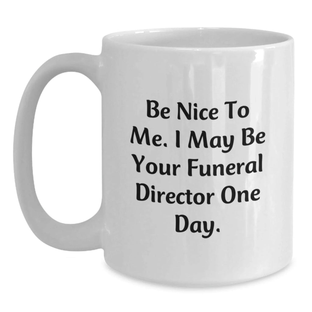 Funny White Coffee Mug Gifts from Friends for Funeral Director Christmas Unique