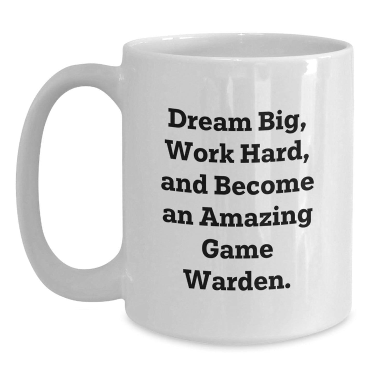 Game Warden Gifts, Funny White Coffee Mug, Dream Big, Work Hard, and Become an Amazing Game Warden, Gifts from Friends, Gifts for Game Wardens, Birthday Unique - Main