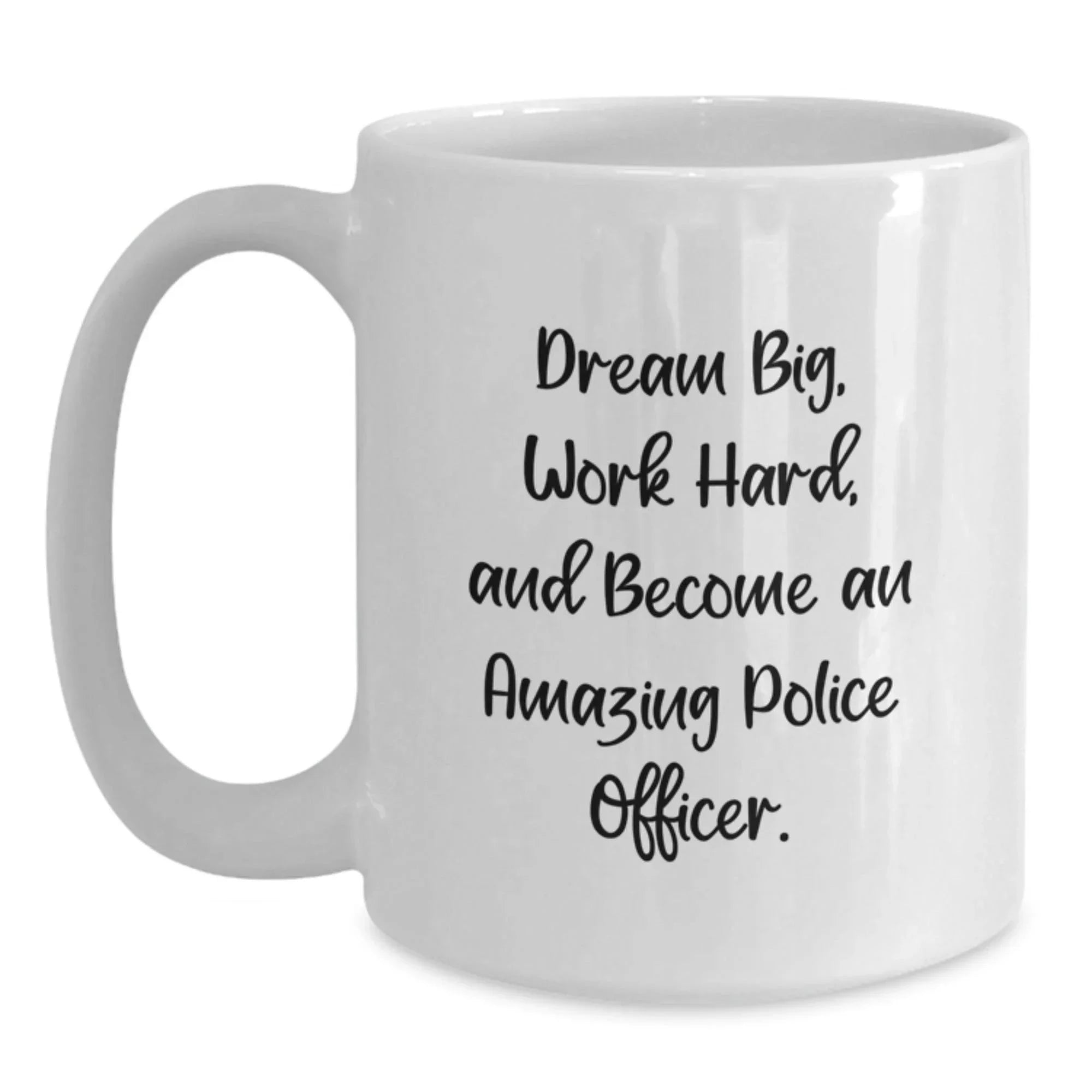 Funny Police Officer Gifts for Him or Her - White Coffee Mug with Inspirational Quote 'Dream Big, Work Hard, And Become An Amazing Police Officer.' - Birthday Unique Gifts from Family and Friends