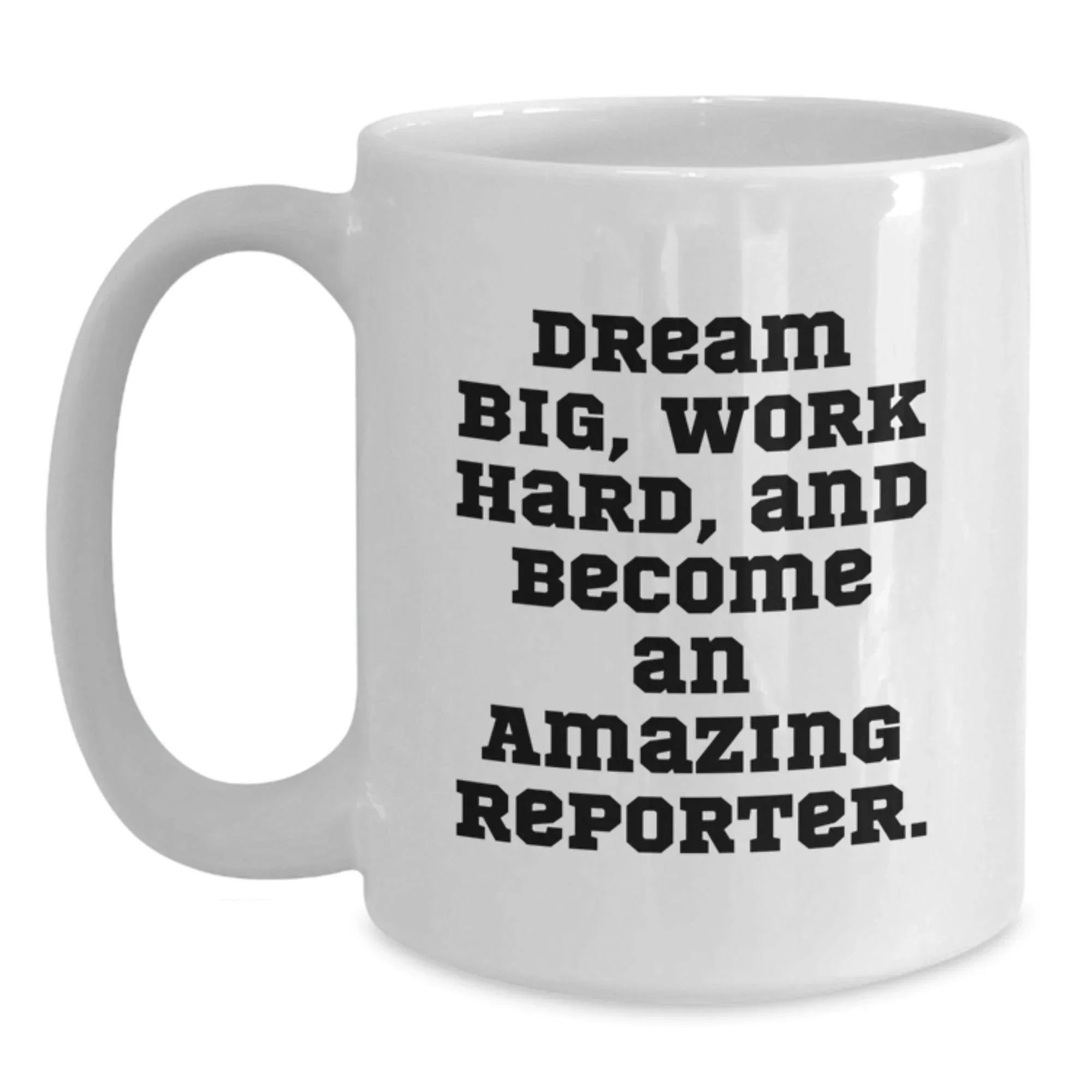 Reporter Gifts: Funny White Coffee Mug for Reporter, Encouragement Quote, Gifts from Friends, Gifts for Women Reporters - 11oz or 15oz Capacity, Ceramic