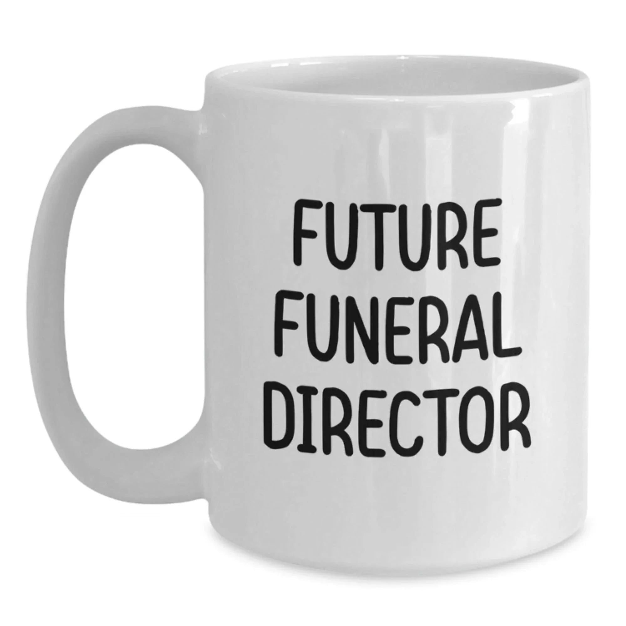 Funny Future Funeral Director Gifts from Friends for Men, White Coffee Mug, Graduation Unique Gifts
