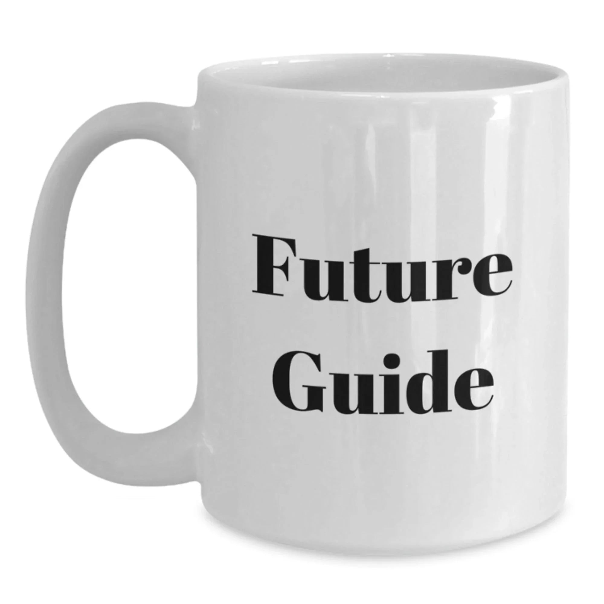 Graduation Gifts for Guide Enthusiasts, Funny Quote White Coffee Mug, Gifts from Friends, 11oz or 15oz Capacity, Microwave and Dishwasher Safe