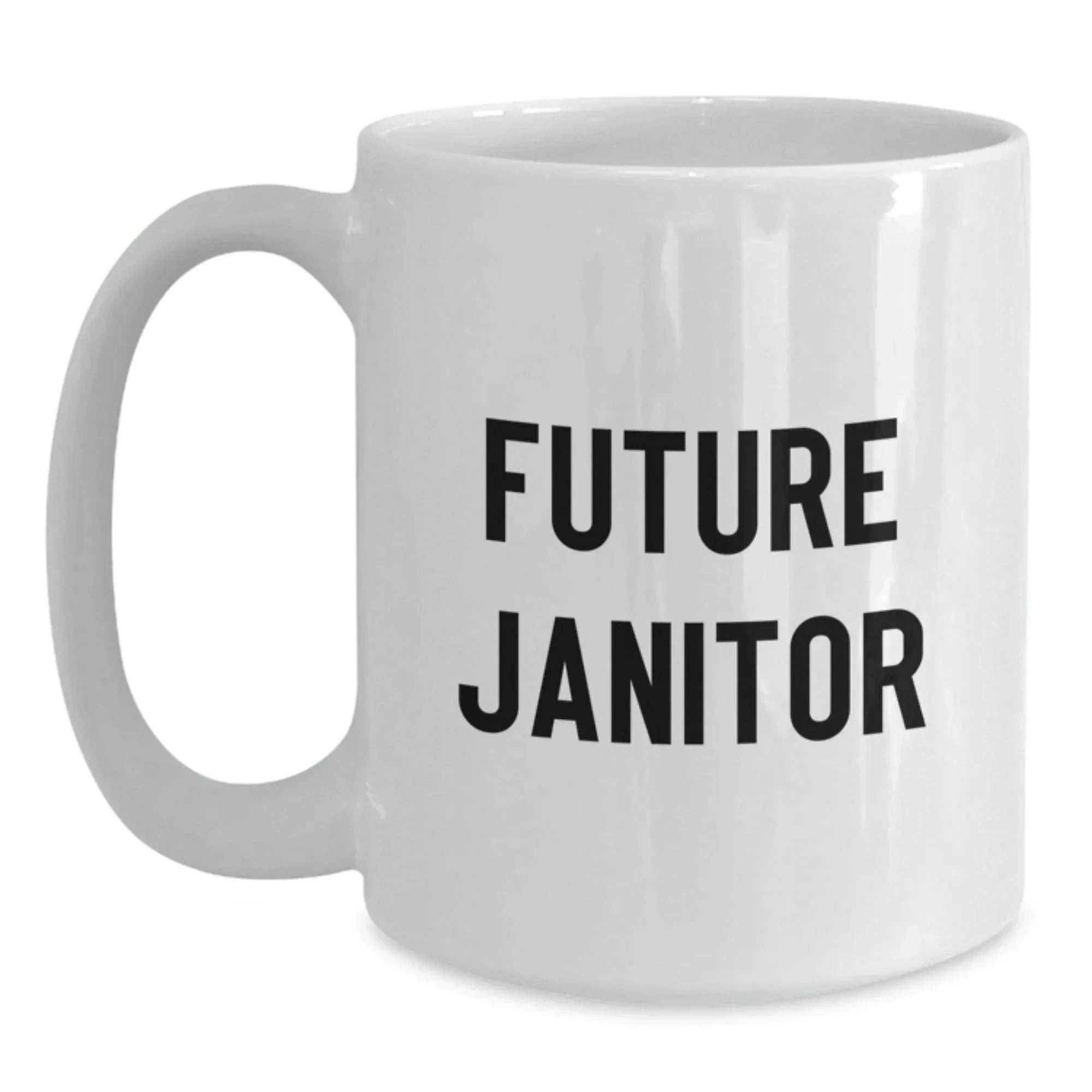 Funny Gifts for Janitor Friends, White Coffee Mug, Future Janitor Quote, Christmas Unique Gifts from Men