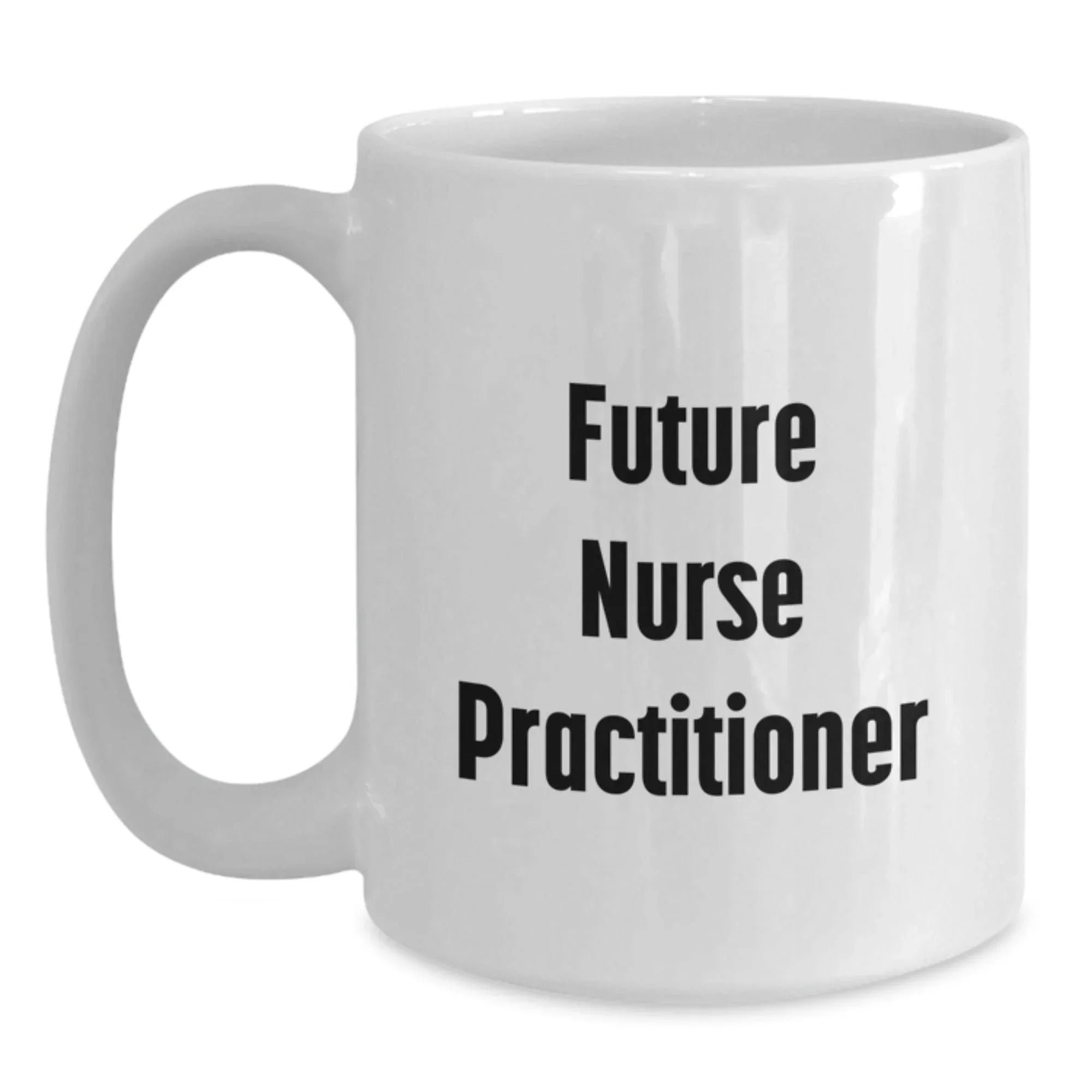 Funny Future Nurse Practitioner Gifts for Birthday, Inspirational White Coffee Mug from Friends, Gifts for Nurse Practitioner Men, Women, Coworkers, Family