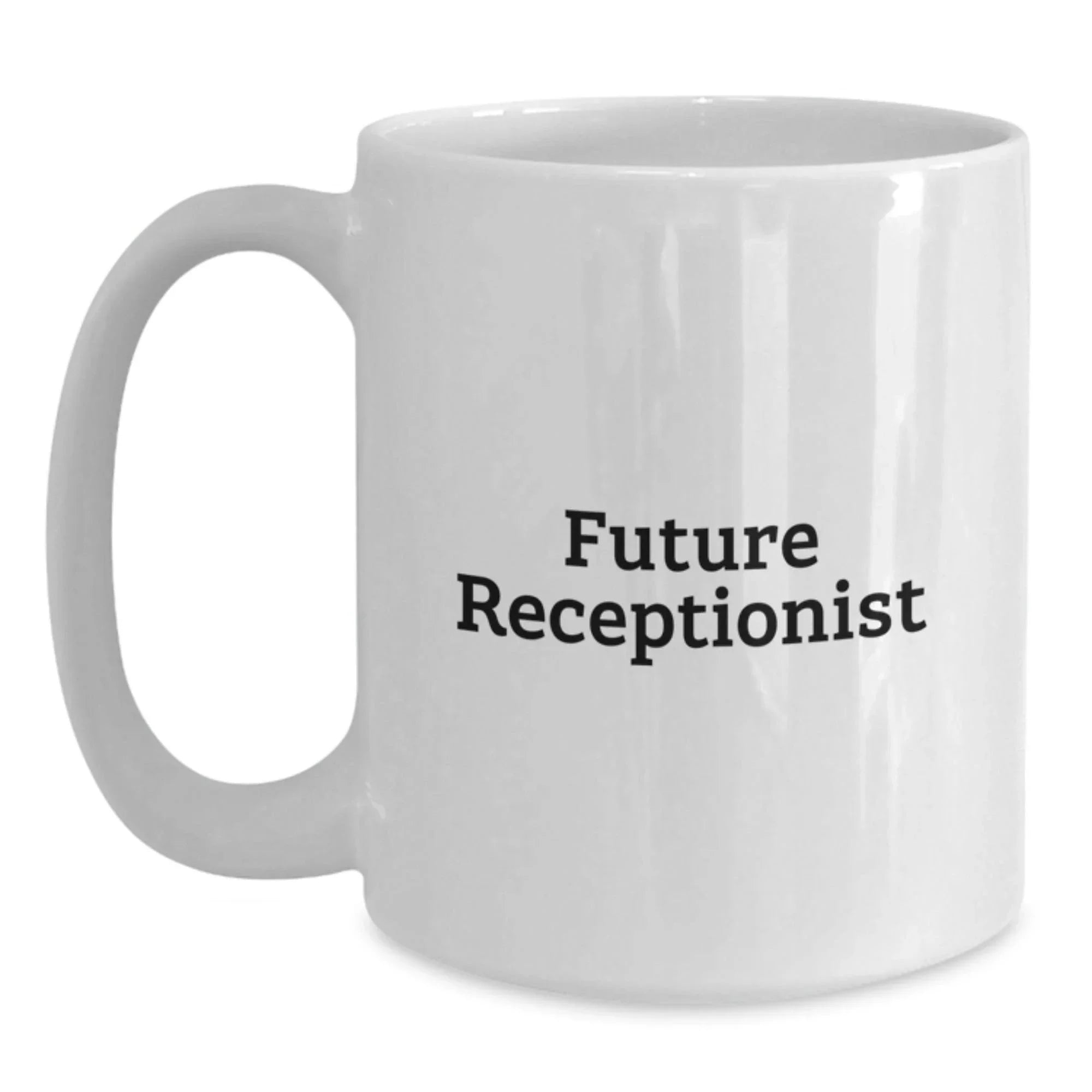 Funny Quotes for Future Receptionist, White Coffee Mug, Unique Christmas Unique Gifts from Friends, Coworkers, or Family