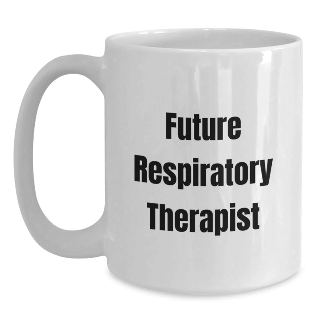 Gifts from Friends and Family for Future Respiratory Therapist Funny White Coffee Mug, Christmas Unique Gifts for Respiratory Therapist Men Women Coworkers