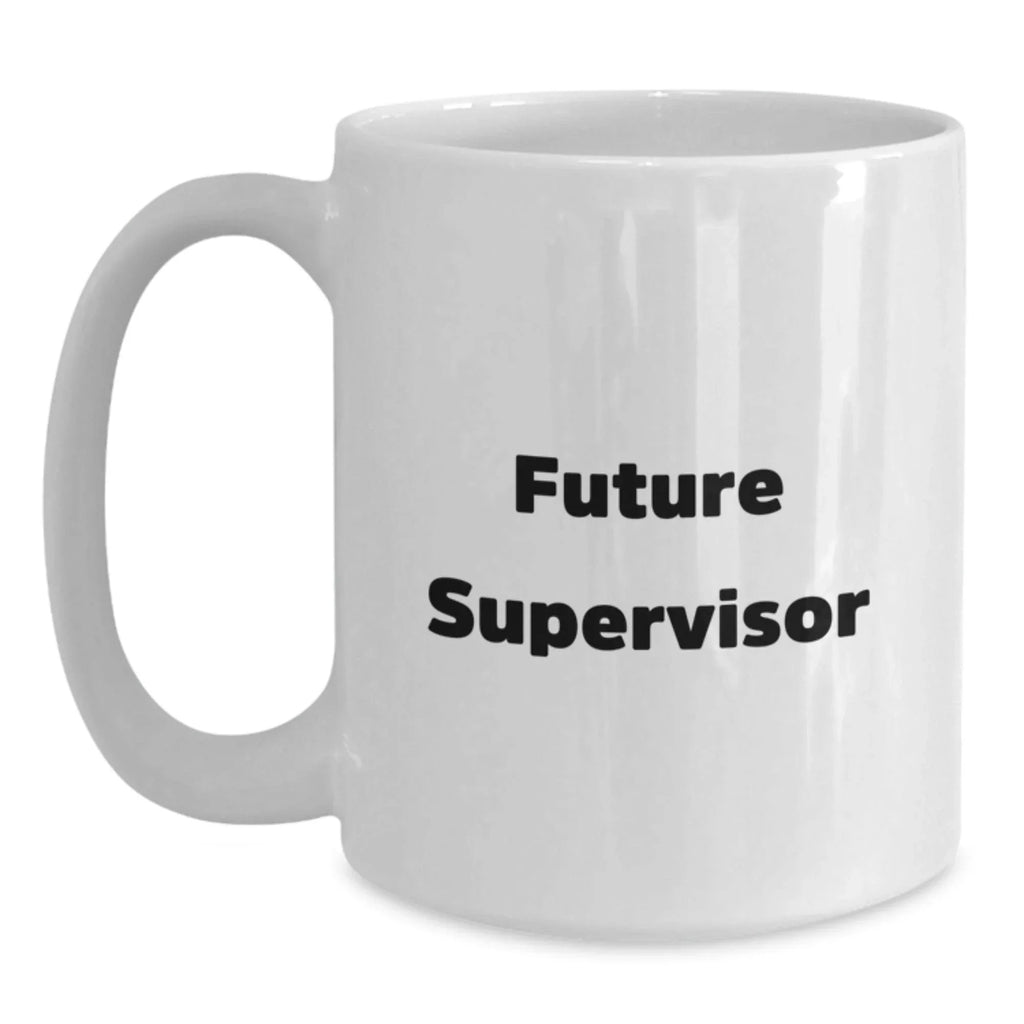 Funny Supervisor Gifts for Him, Christmas Unique Coffee Mug for Men, White Coffee Mug with Inspirational Quote 'Future Supervisor'